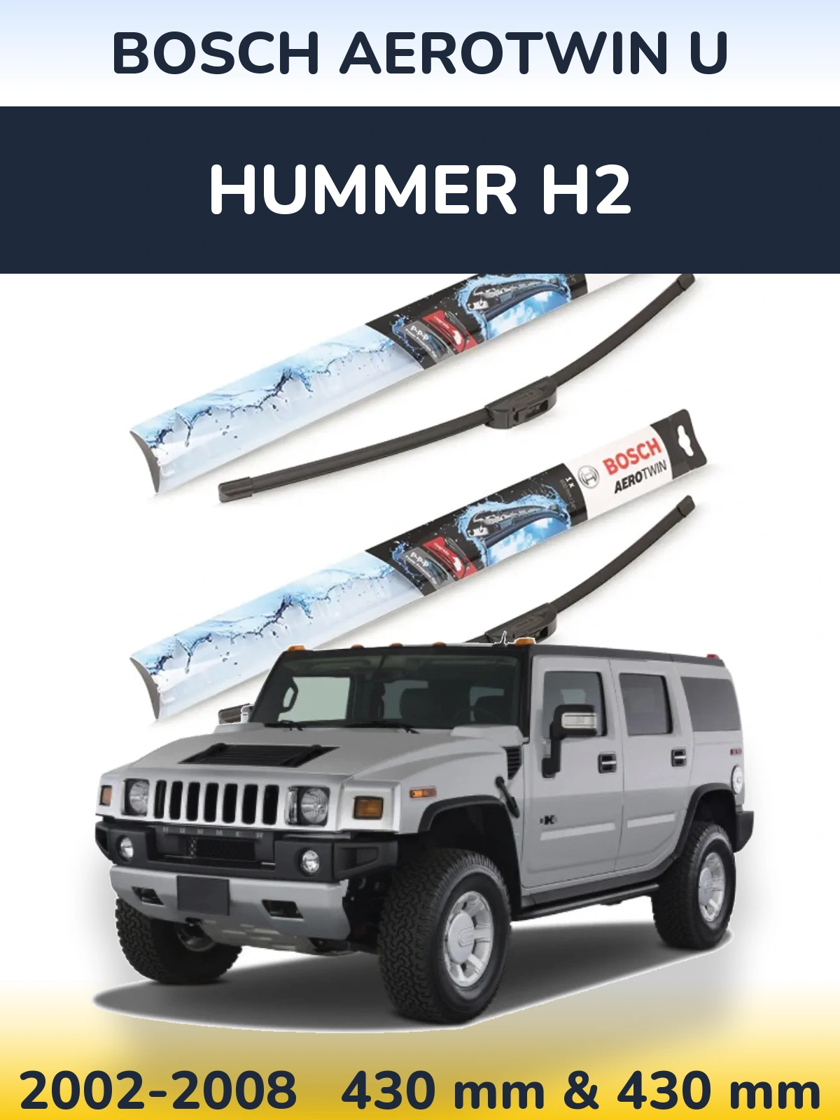 Front wiper blade set BOSCH AeroTwin U 430 & 430 mm for Hummer H2 2002-2008