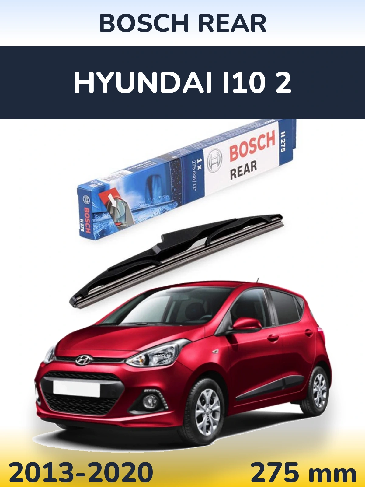 Задний дворник BOSCH Rear 275 мм для Hyundai i10 2 2013-2020