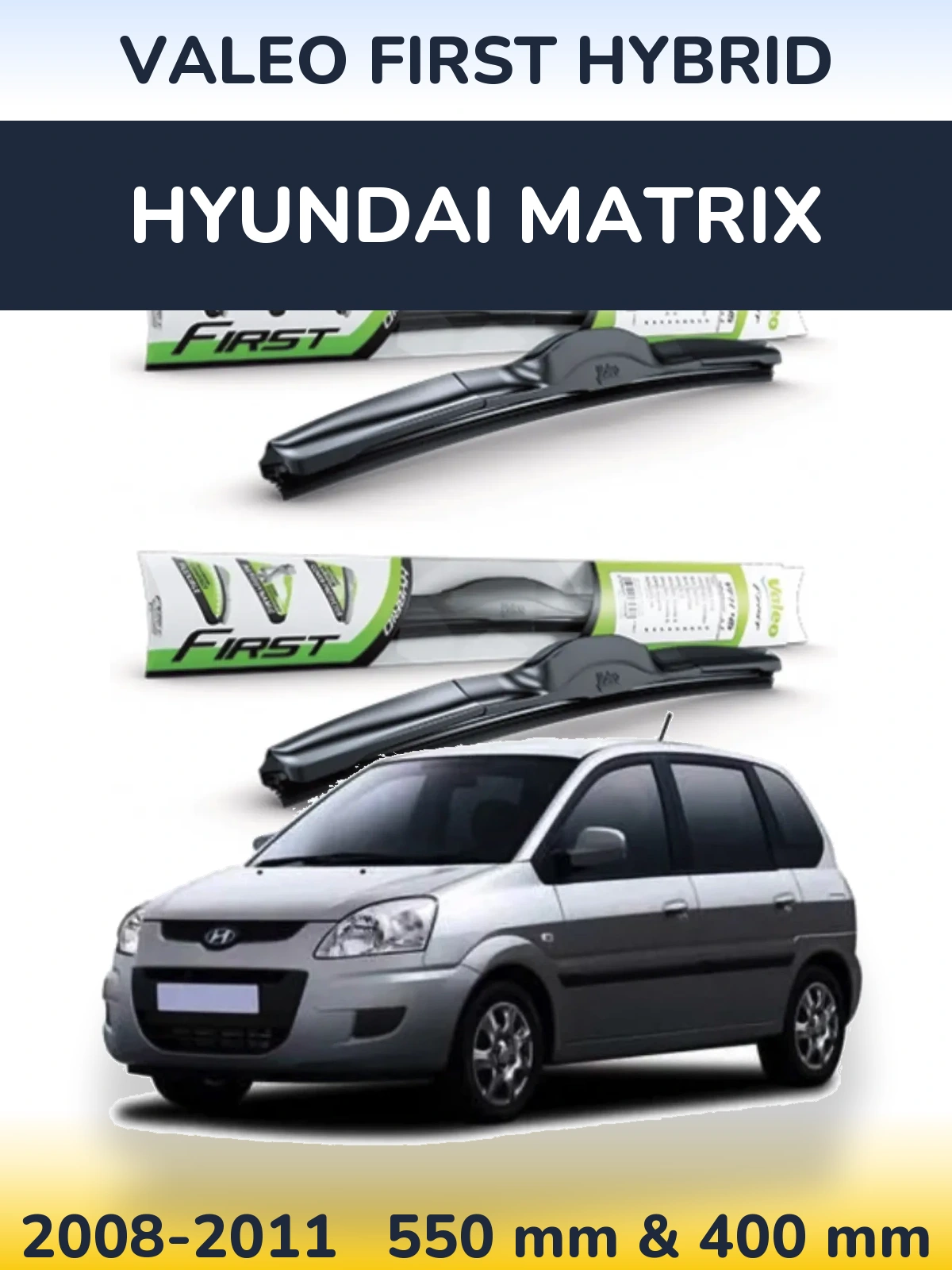Komplet przednich wycieraczek Valeo First Hybrid 550 & 400 mm do Hyundai Matrix 2008-2011