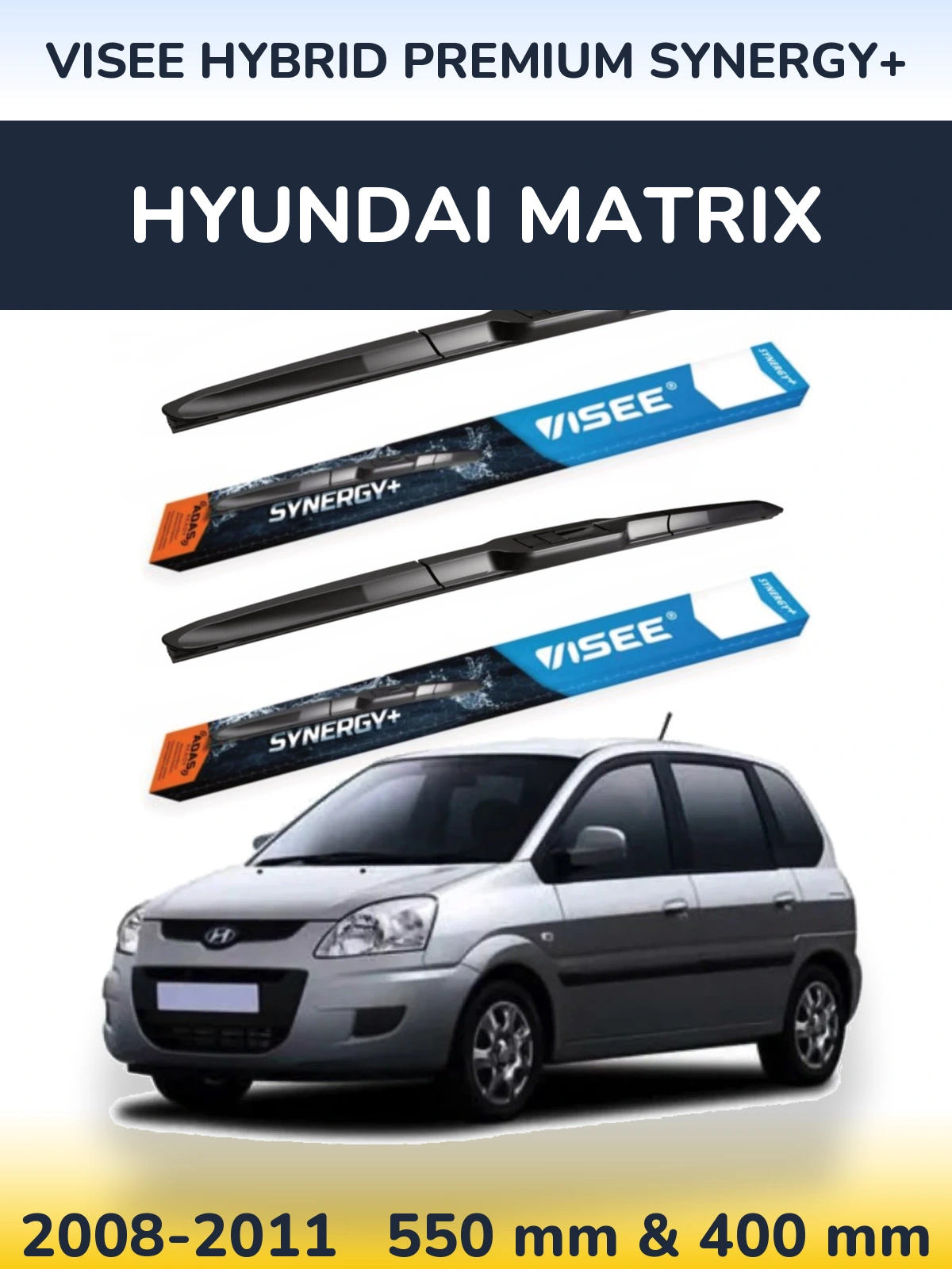 Komplet przednich wycieraczek VISEE HYBRID PREMIUM SYNERGY+ 550 & 400 mm do Hyundai Matrix 2008-2011