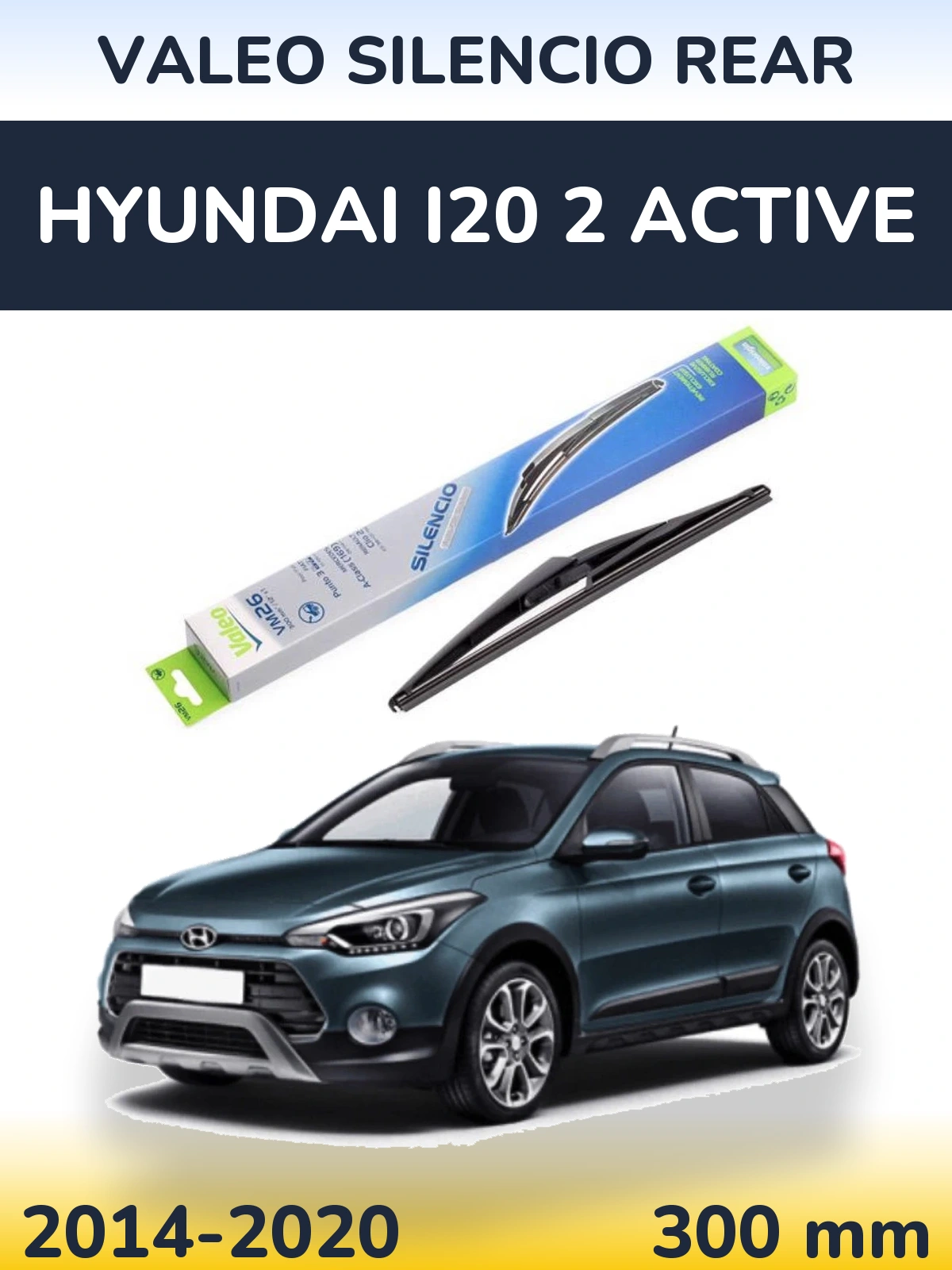 Задня щітка Valeo Silencio Rear 300 мм для Hyundai i20 2 Active 2014-2020