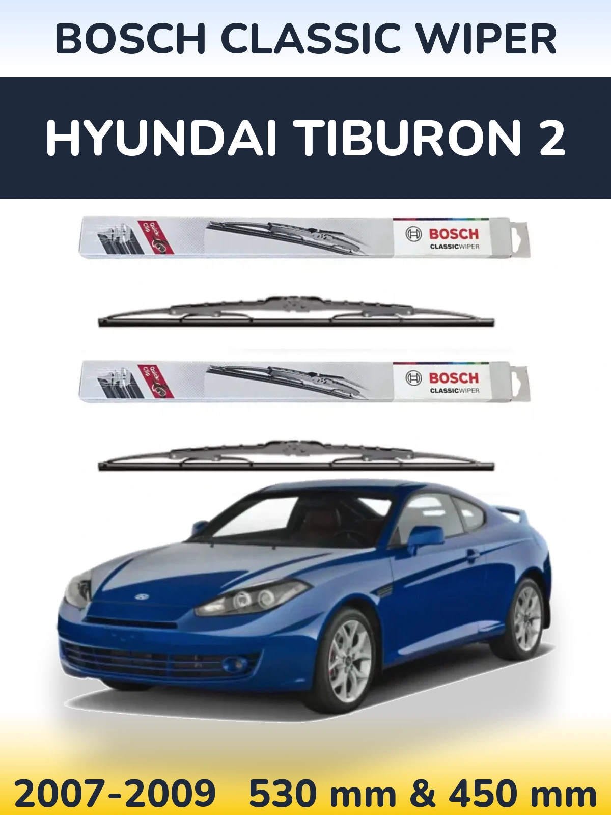 Front wiper blade set BOSCH Classic Wiper 530 & 450 mm for Hyundai Tiburon 2 2007-2009