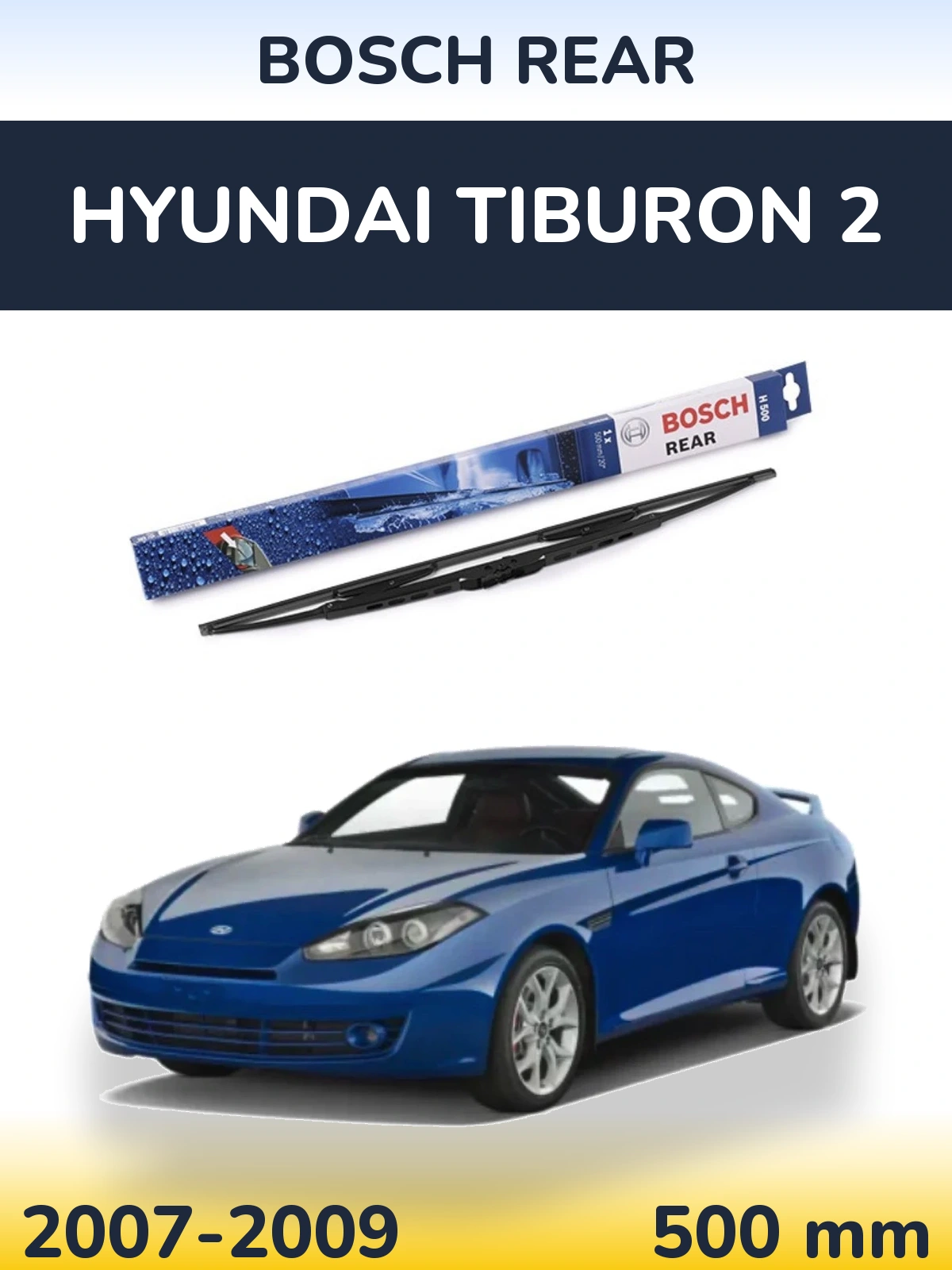 Rear wiper blade BOSCH Rear 500 mm for Hyundai Tiburon 2 2007-2009