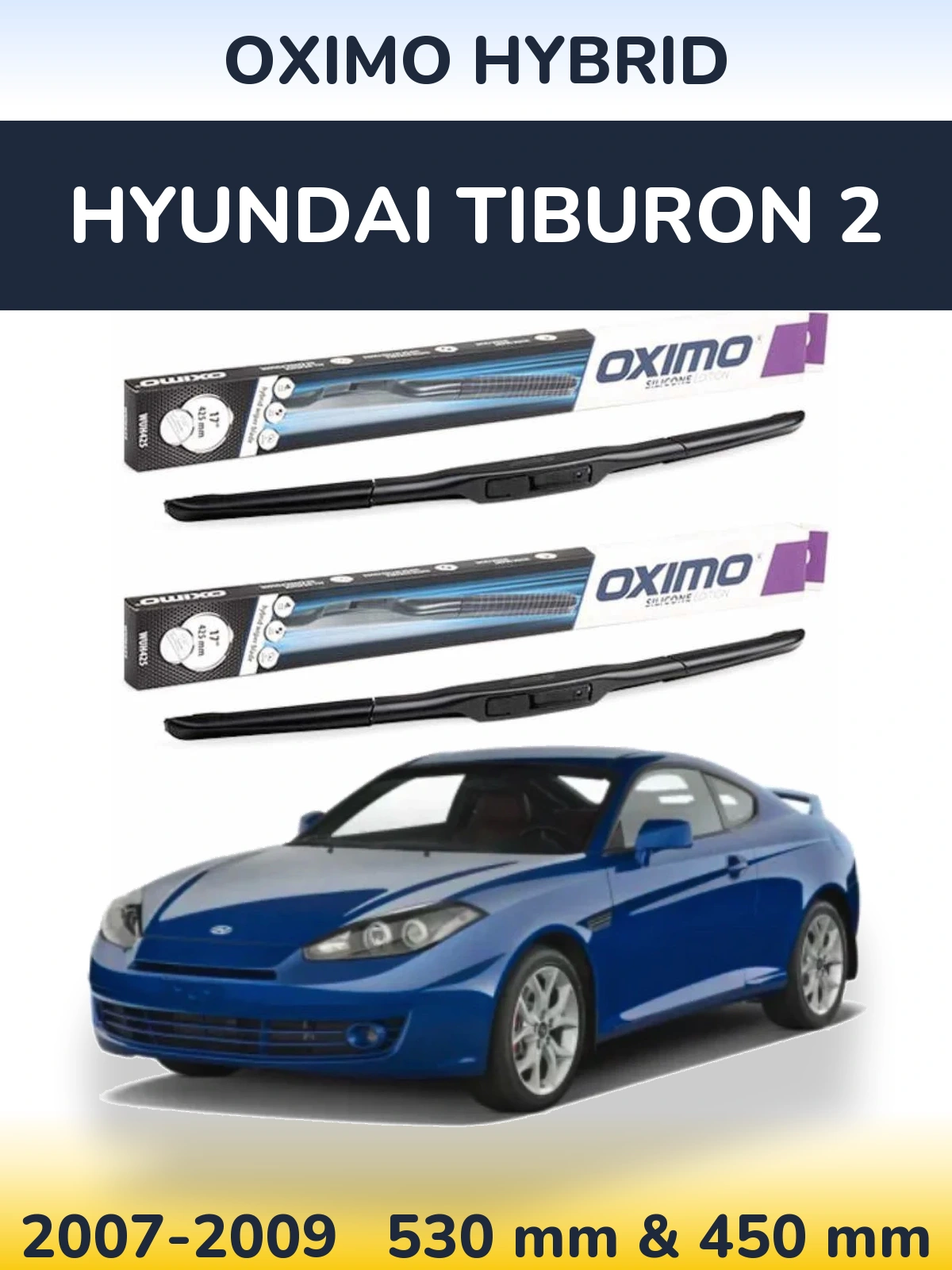 Komplet przednich wycieraczek Oximo Hybrid 530 & 450 mm do Hyundai Tiburon 2 2007-2009