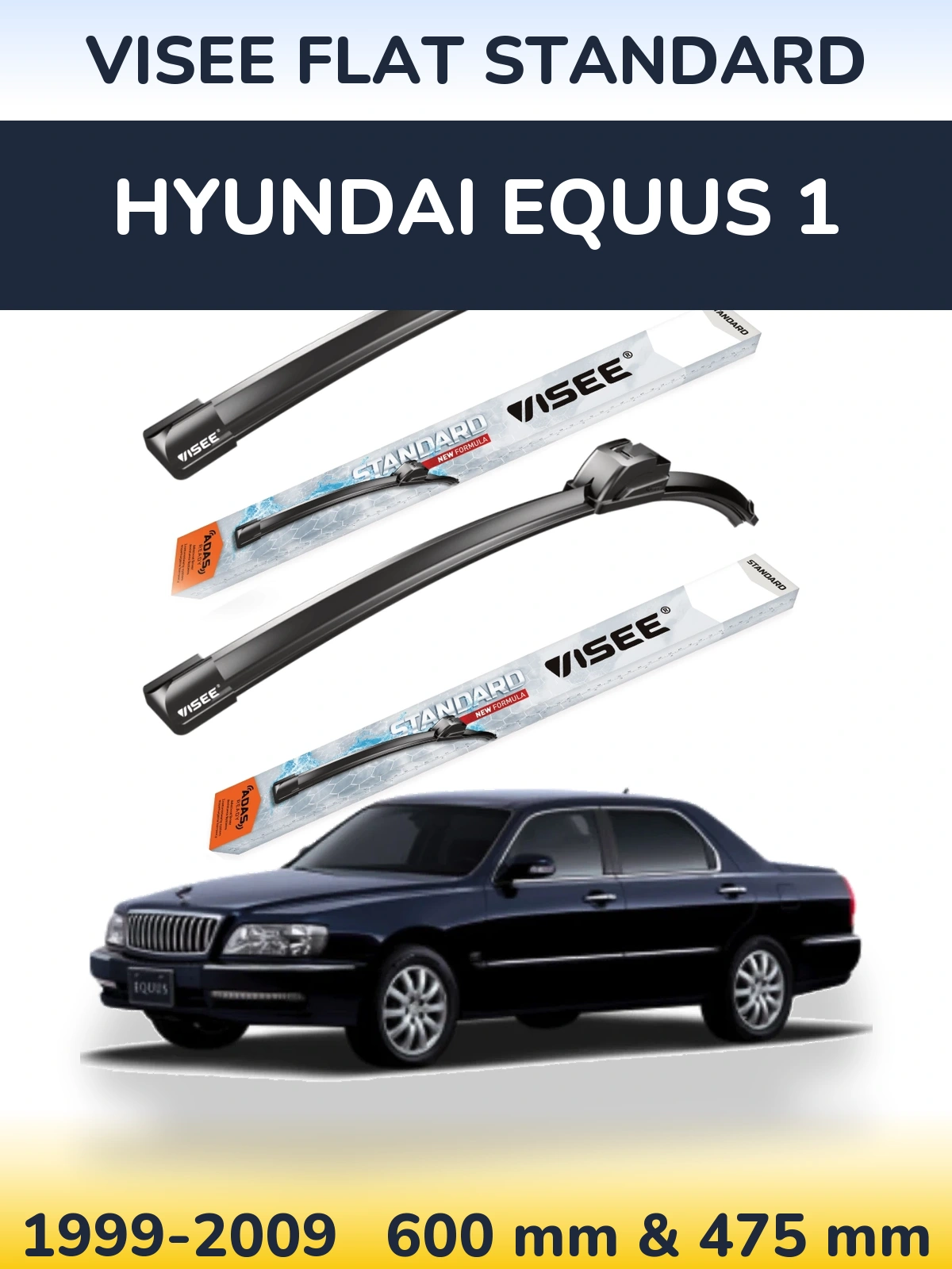 Komplet przednich wycieraczek VISEE FLAT STANDARD 600 & 475 mm do Hyundai Equus 1 1999-2009