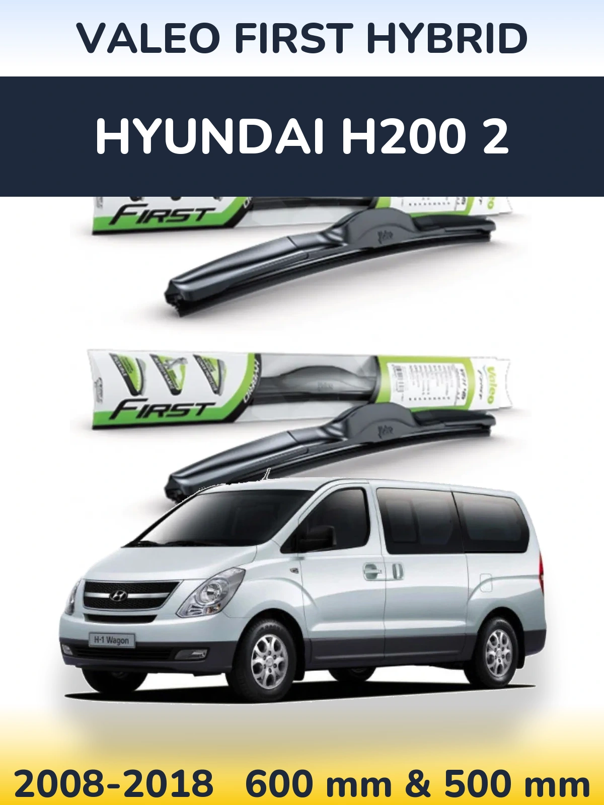 Front wiper blade set Valeo First Hybrid 600 & 500 mm for Hyundai H200 2 2008-2018