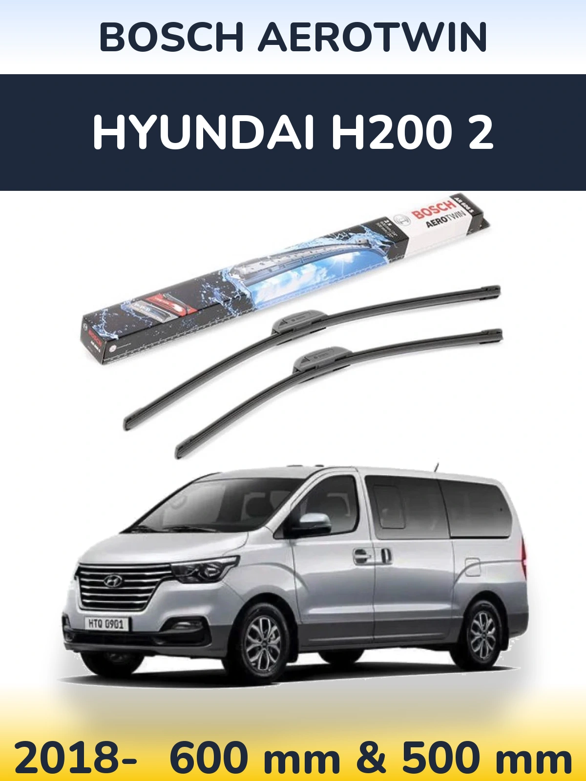 Front wiper blade set BOSCH AeroTwin 600 & 500 mm for Hyundai H200 2 2018-2026
