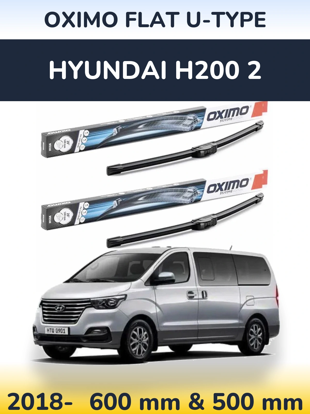 Front wiper blade set Oximo Flat U-type 600 & 500 mm for Hyundai H200 2 2018-2026