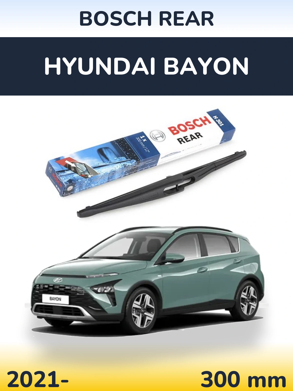 Tylna wycieraczka BOSCH Rear 300 mm do Hyundai Bayon 2021-2026