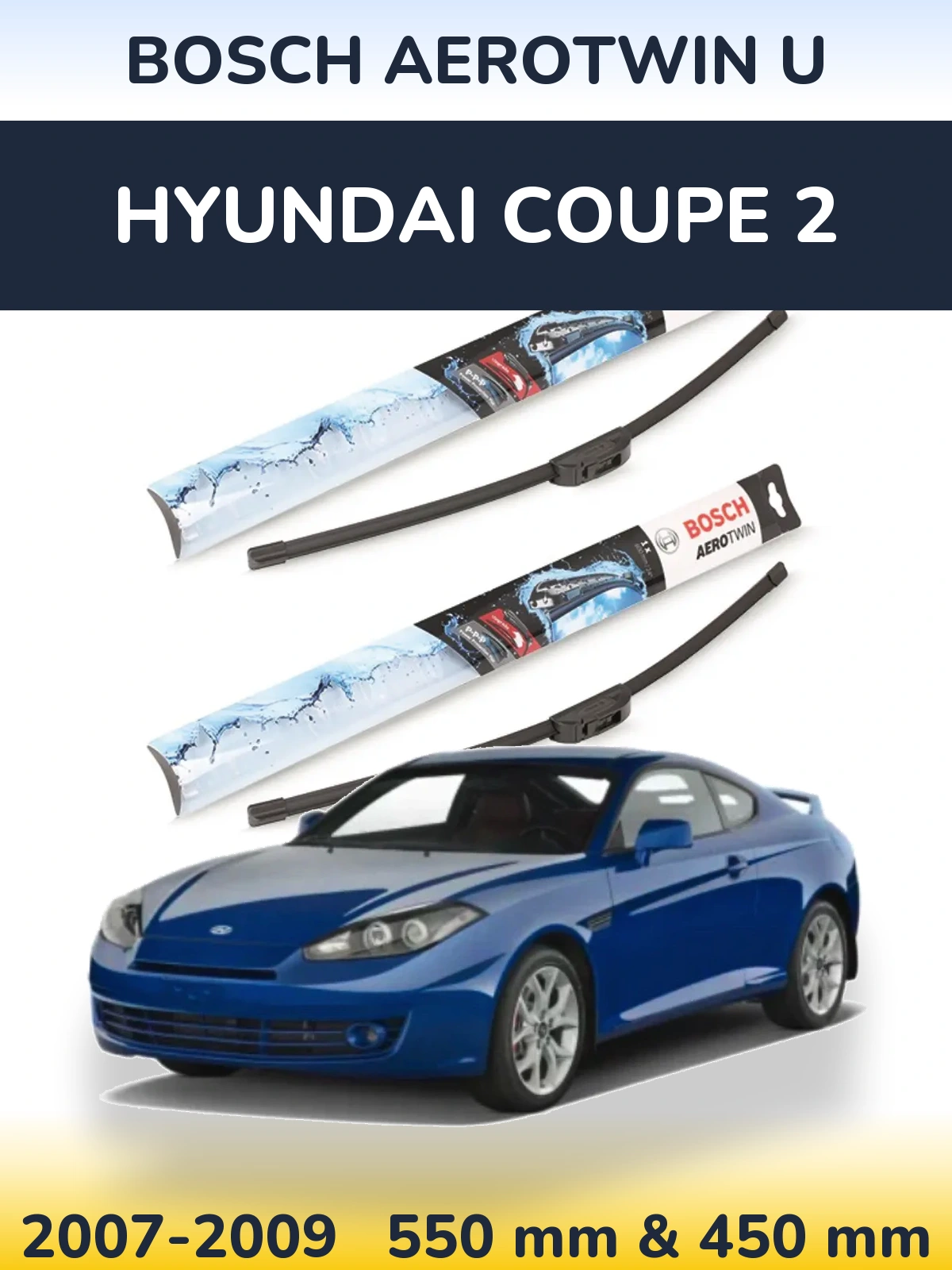 Front wiper blade set BOSCH AeroTwin U 550 & 450 mm for Hyundai Coupe 2 2007-2009
