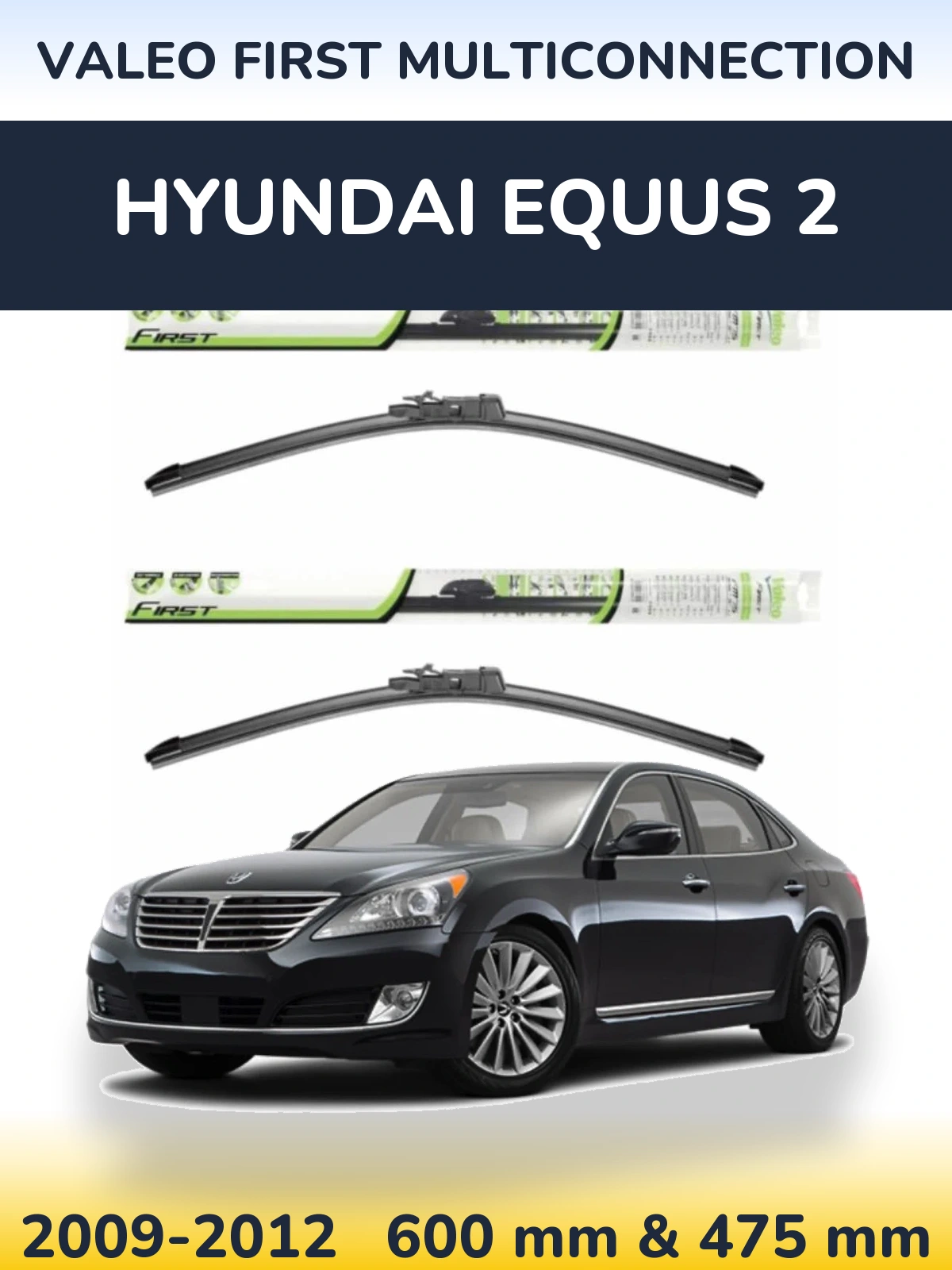 Front wiper blade set Valeo First MultiConnection 600 & 475 mm for Hyundai Equus 2 2009-2012