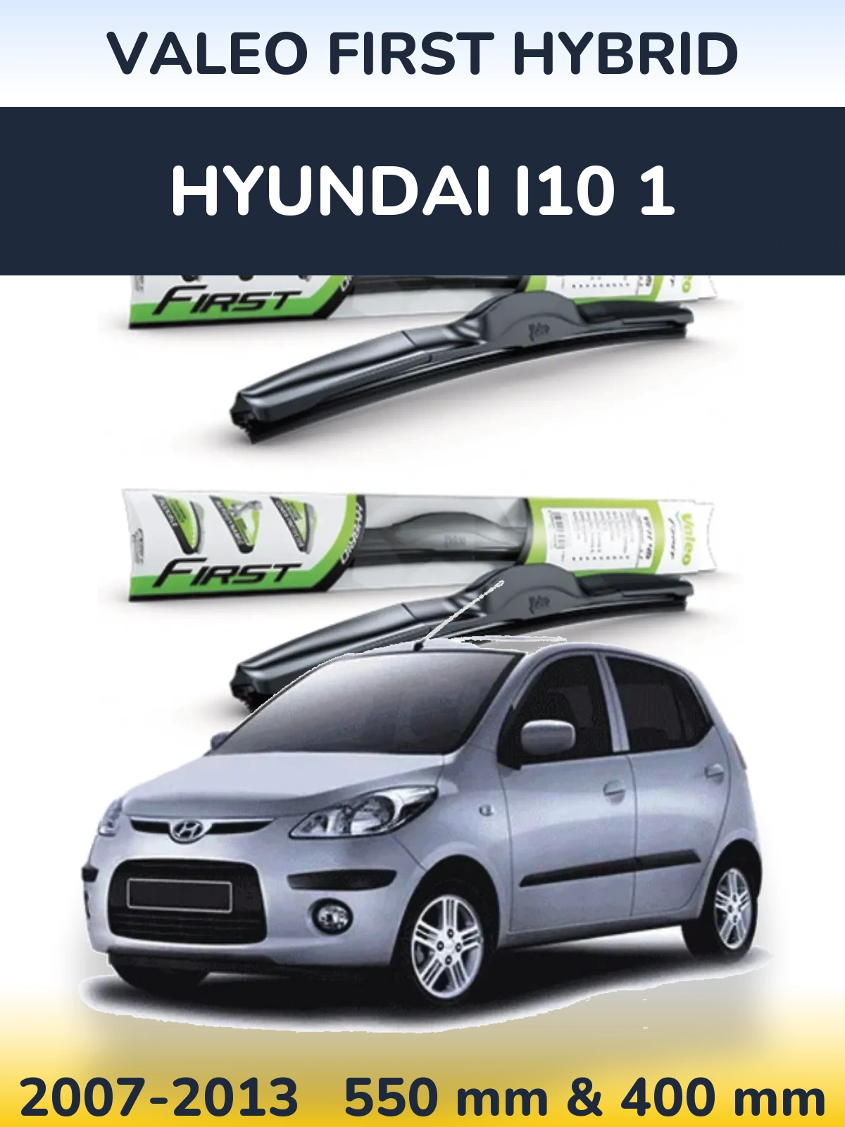 Komplet przednich wycieraczek Valeo First Hybrid 550 & 400 mm do Hyundai i10 1 2007-2013