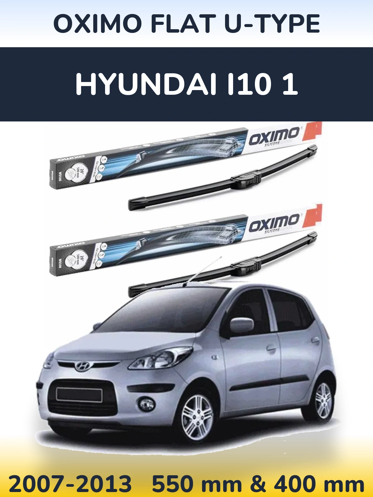 Front wiper blade set Oximo Flat U-type 550 & 400 mm for Hyundai i10 1 2007-2013
