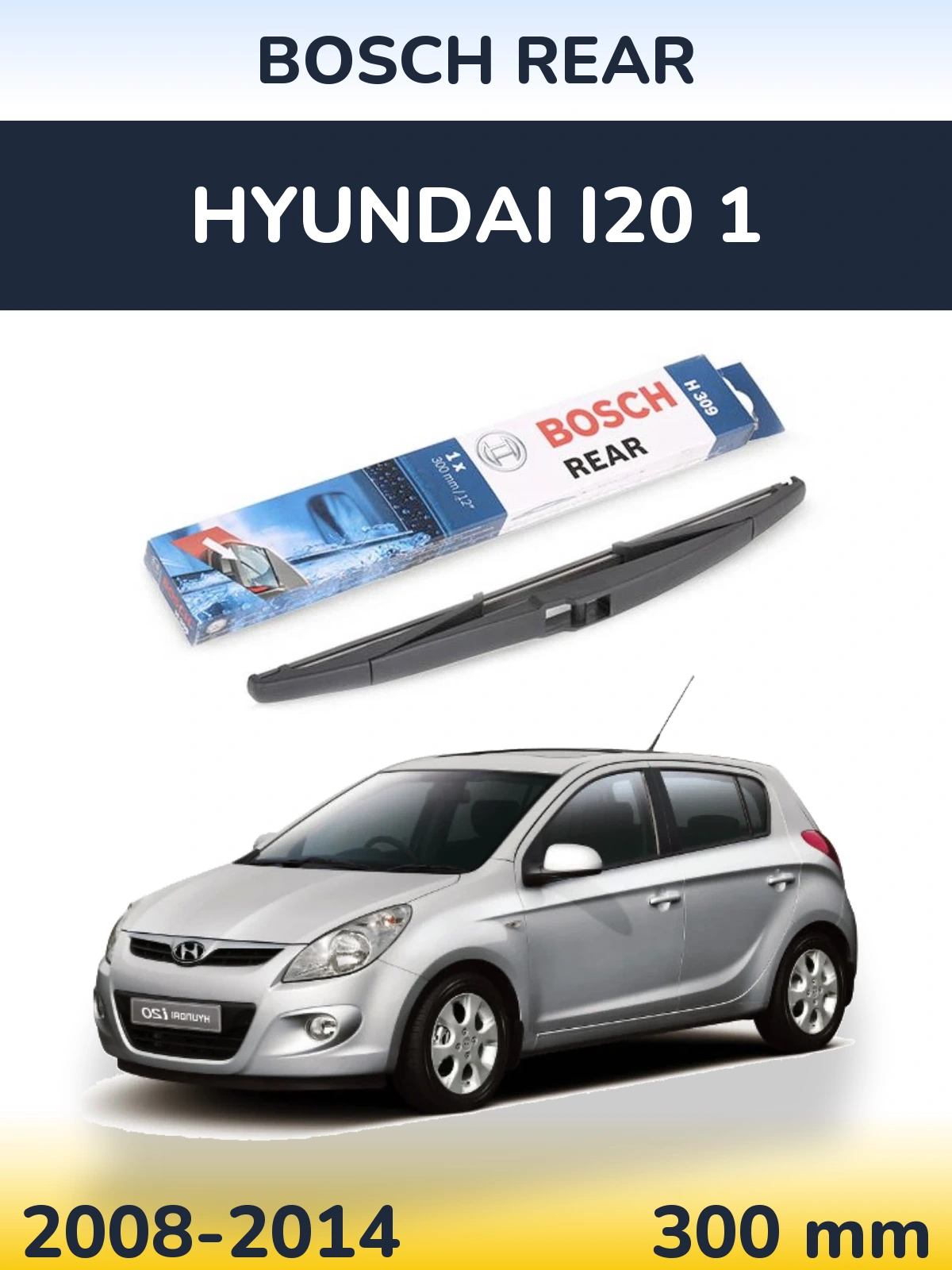 Tylna wycieraczka BOSCH Rear 300 mm do Hyundai i20 1 2008-2014