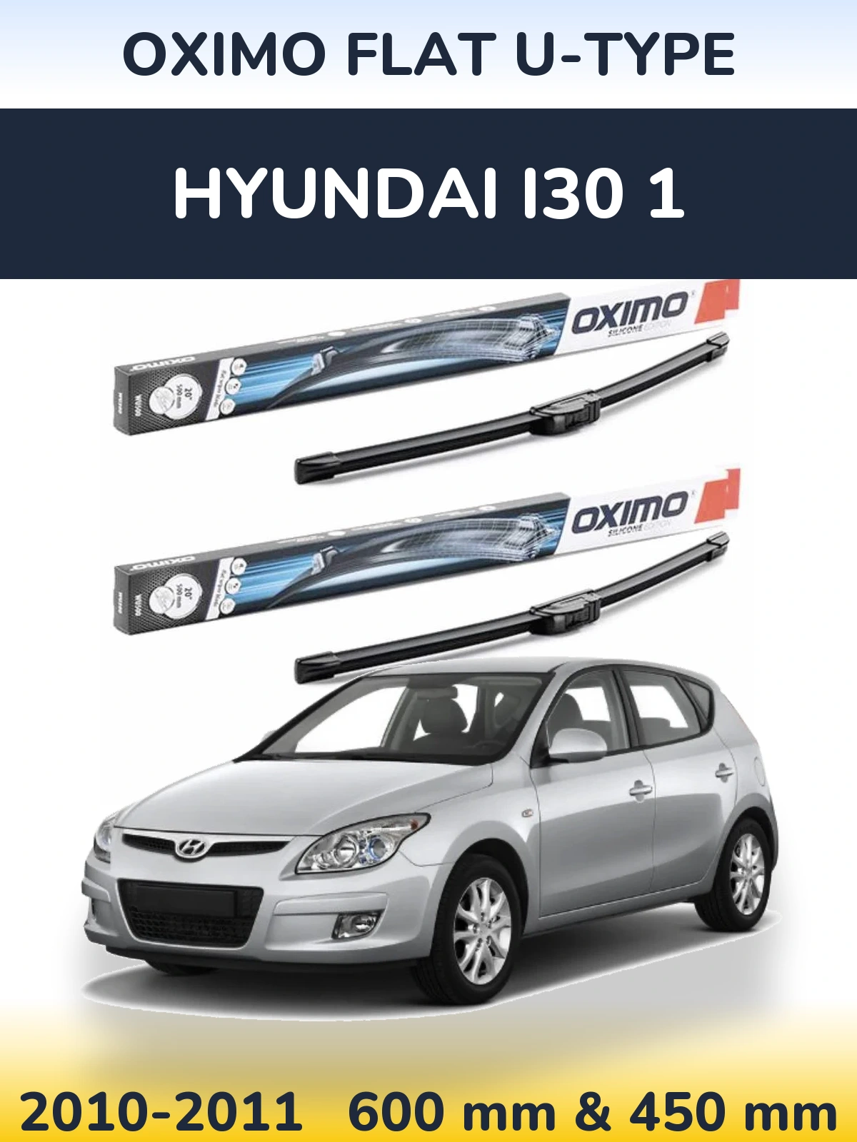 Komplet przednich wycieraczek Oximo Flat U-type 600 & 450 mm do Hyundai i30 1 2010-2011