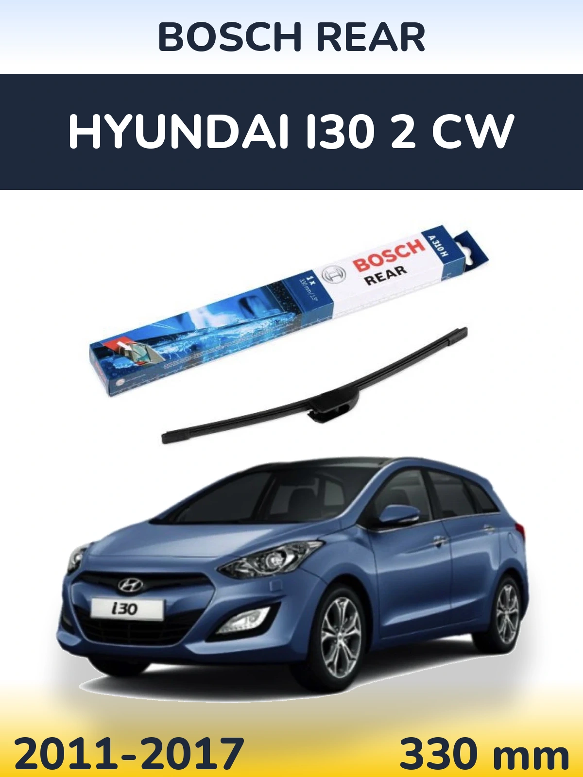 Rear wiper blade BOSCH Rear 330 mm for Hyundai i30 2 CW 2011-2017