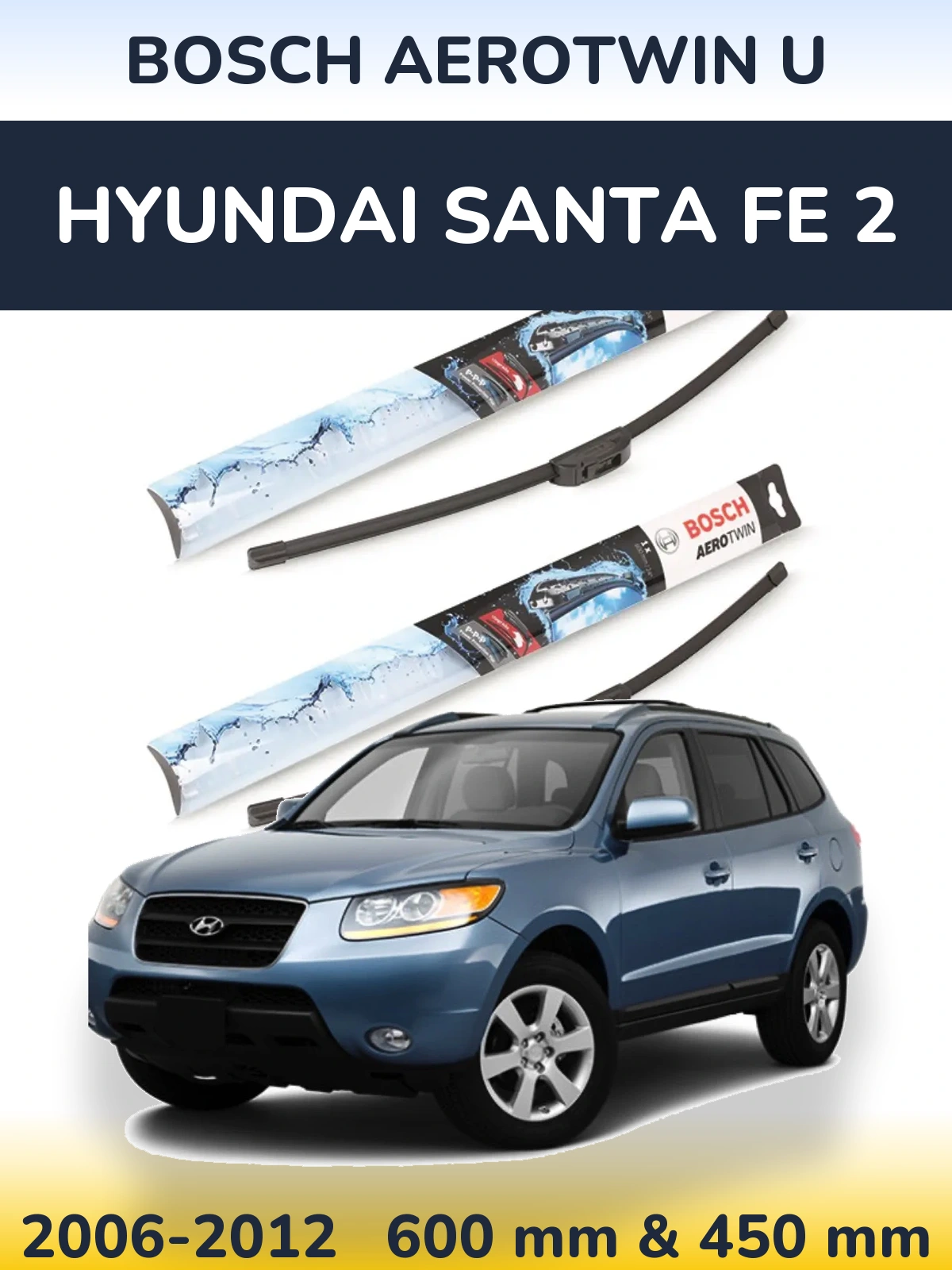 Front wiper blade set BOSCH AeroTwin U 600 & 450 mm for Hyundai Santa Fe 2 2006-2012