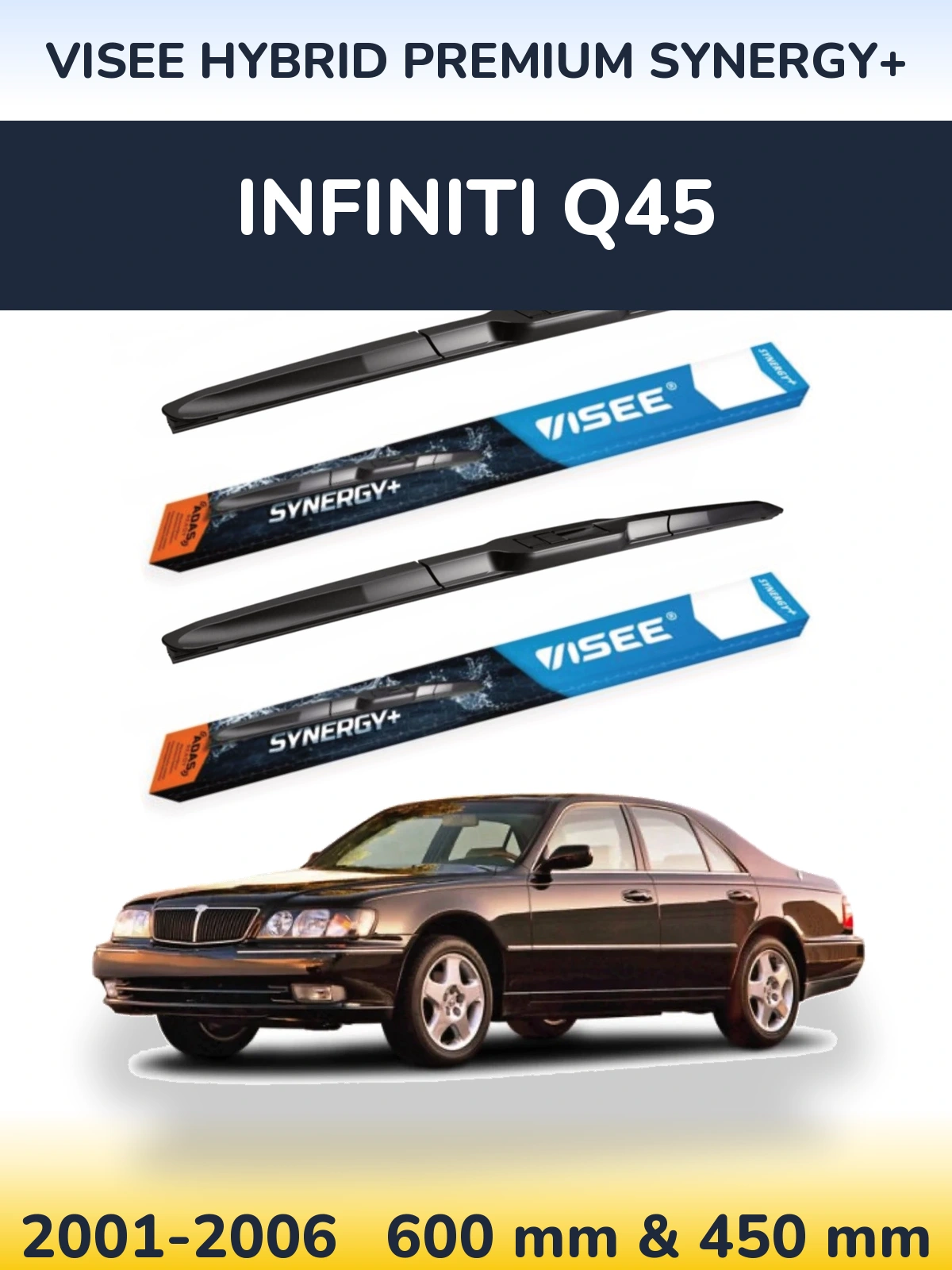 Front wiper blade set VISEE HYBRID PREMIUM SYNERGY+ 600 & 450 mm for Infiniti Q45 2001-2006