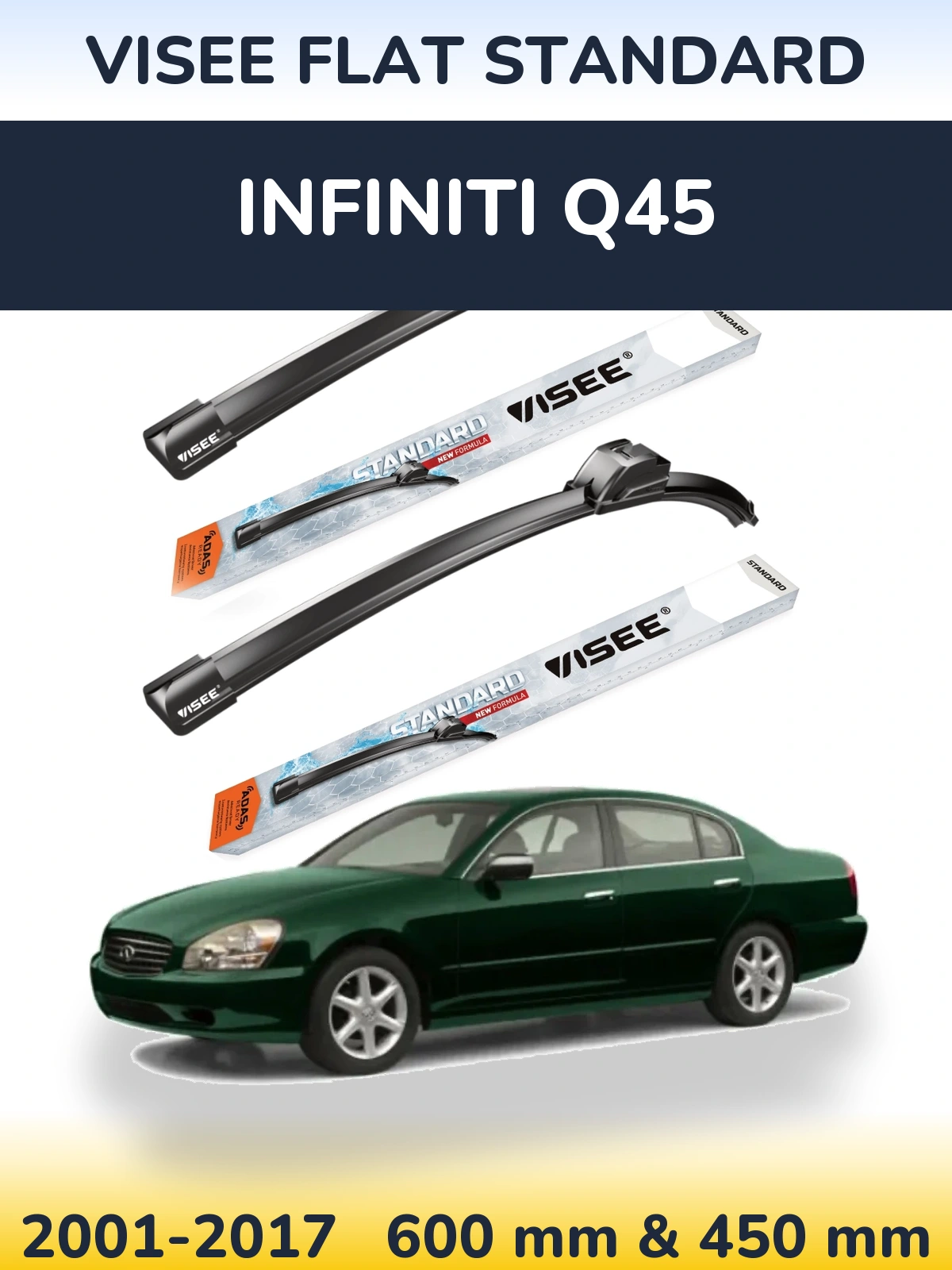 Front wiper blade set VISEE FLAT STANDARD 600 & 450 mm for Infiniti Q45 2001-2017