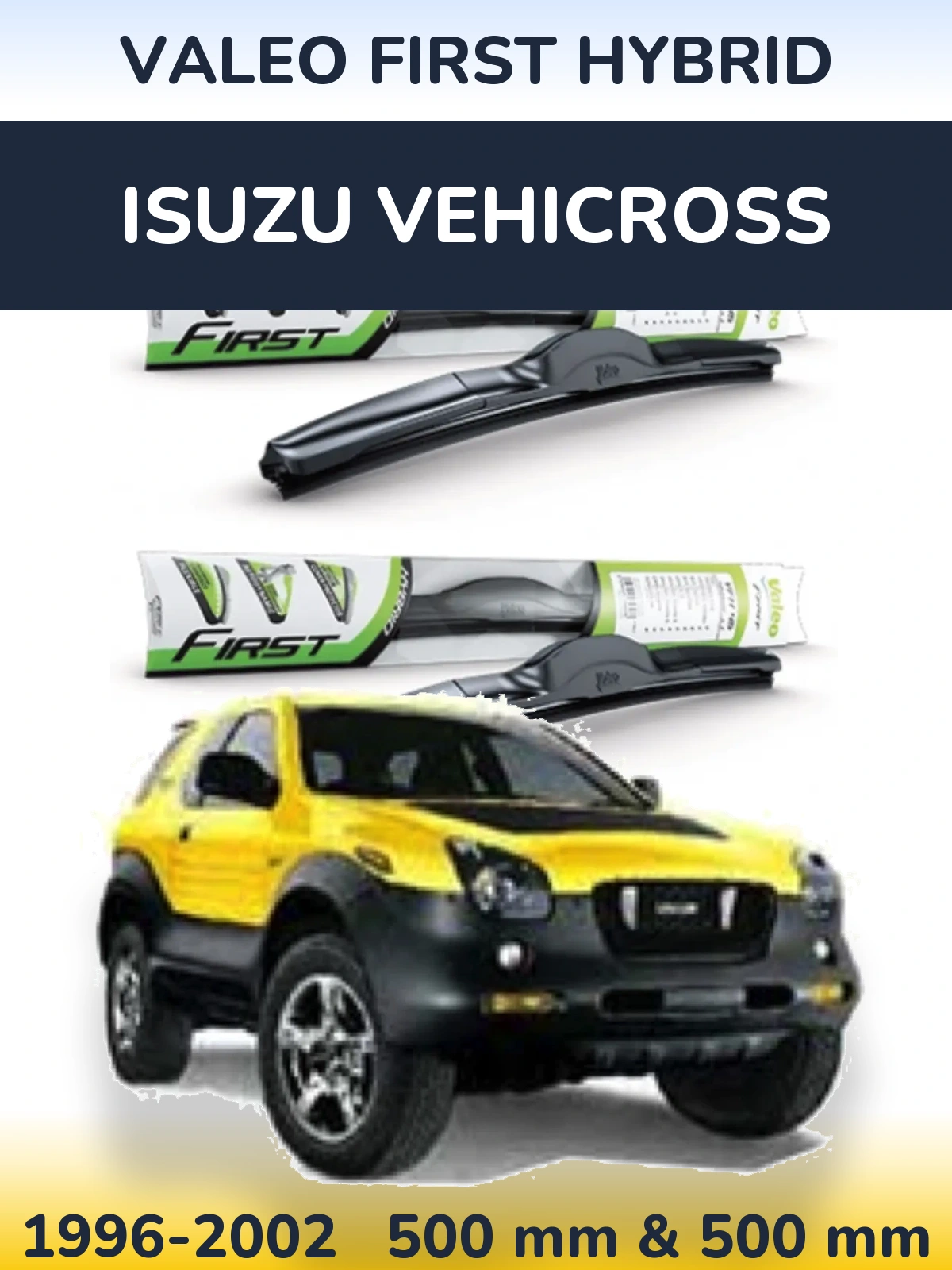 Komplet przednich wycieraczek Valeo First Hybrid 500 & 500 mm do Isuzu Vehicross 1996-2002