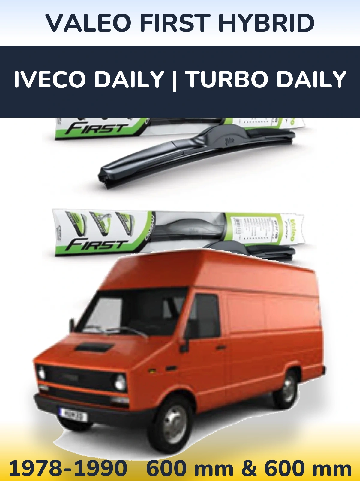 Комплект передніх щіток Valeo First Hybrid 600 & 600 мм для Iveco Daily | Turbo Daily 1978-1990