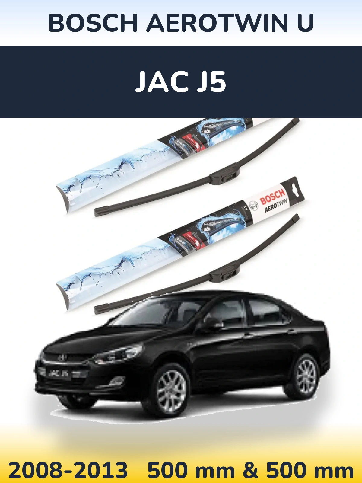 Komplet przednich wycieraczek BOSCH AeroTwin U 500 & 500 mm do JAC J5 2008-2013