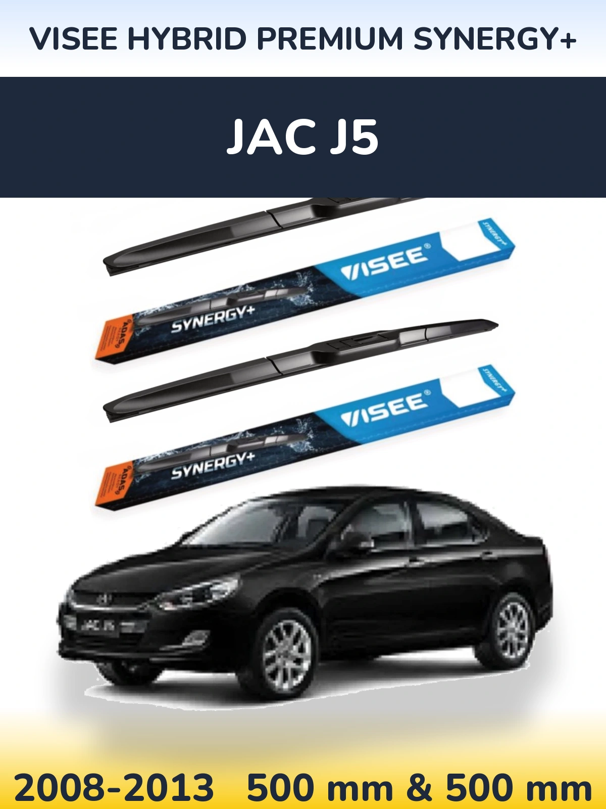Komplet przednich wycieraczek VISEE HYBRID PREMIUM SYNERGY+ 500 & 500 mm do JAC J5 2008-2013