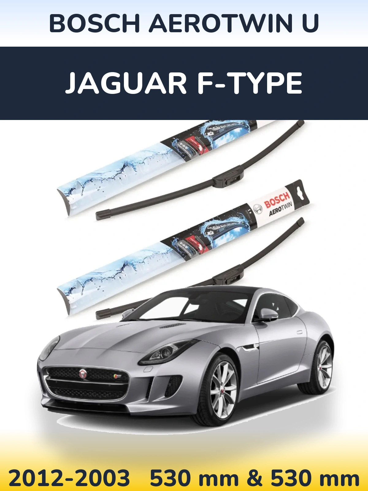 Комплект передних дворников BOSCH AeroTwin U 530 & 530 мм для Jaguar F-Типe 2012-2003