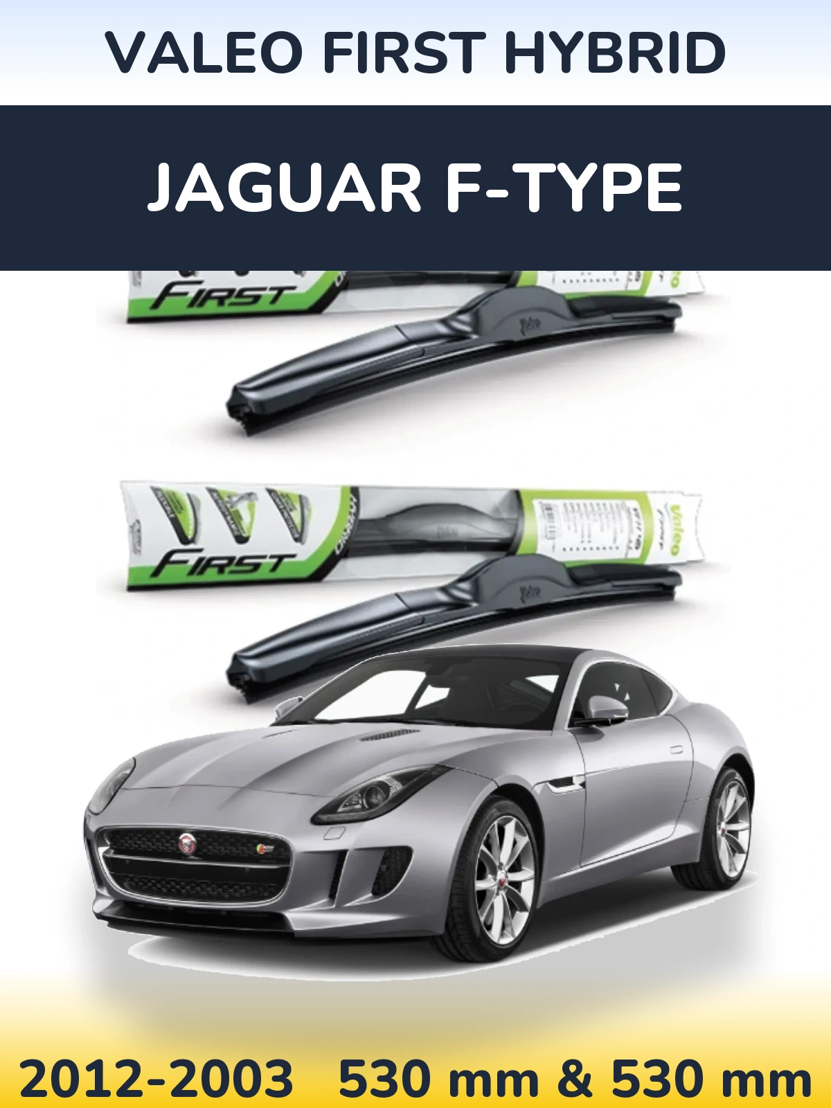 Front wiper blade set Valeo First Hybrid 530 & 530 mm for Jaguar F-Typee 2012-2003