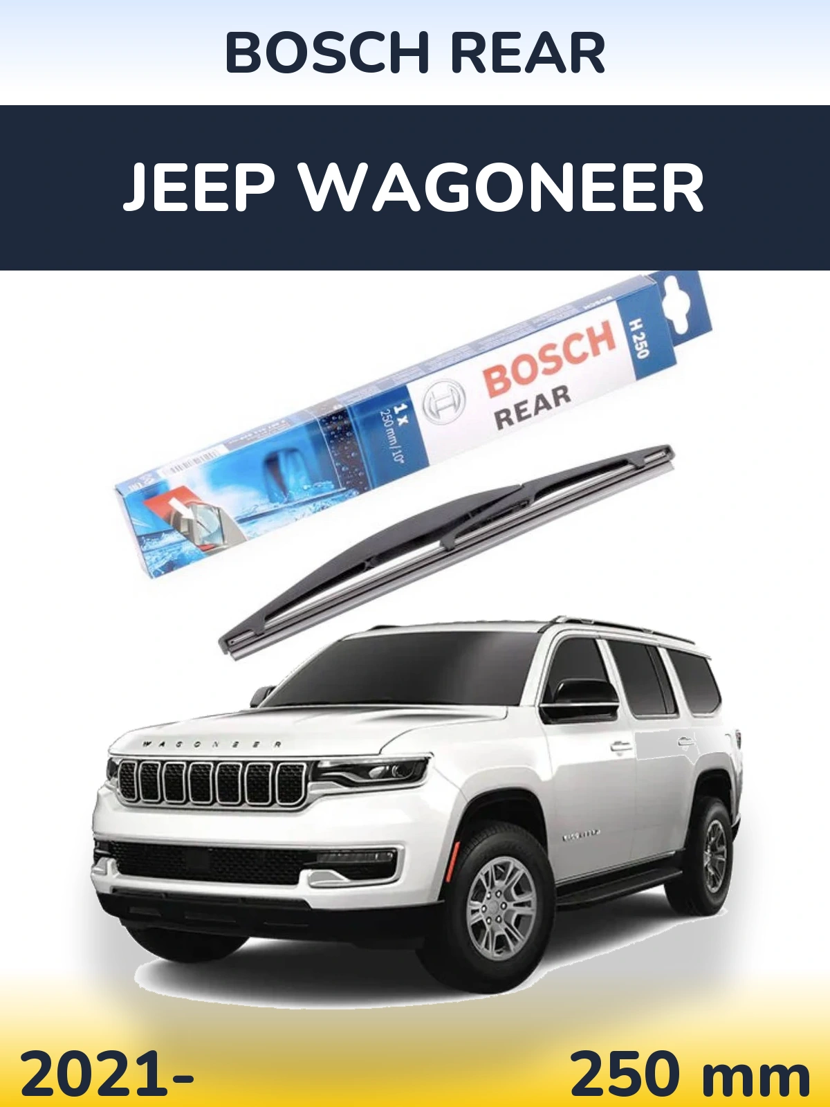 Tylna wycieraczka BOSCH Rear 250 mm do Jeep Wagoneer 2021-2026