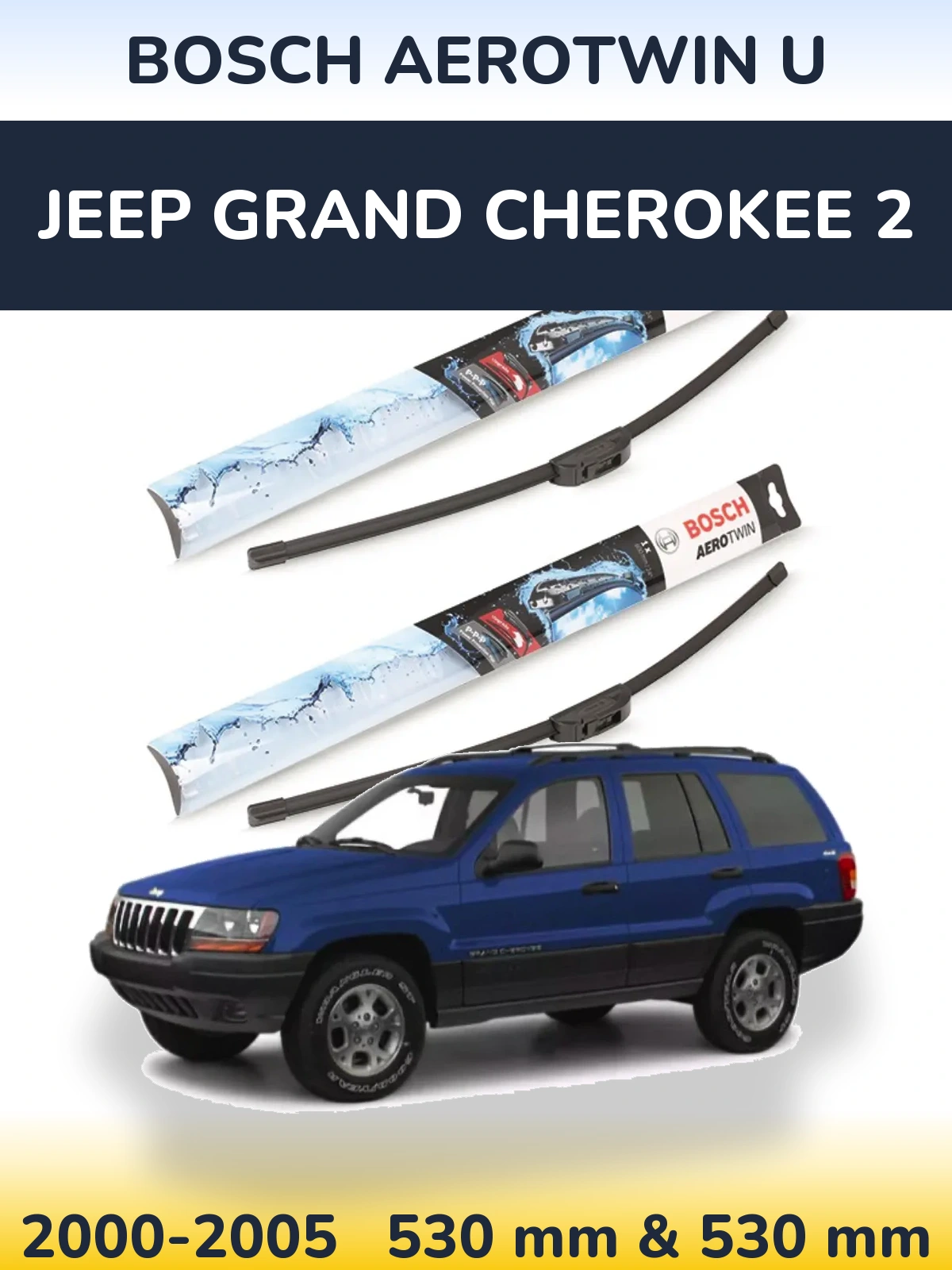 Front wiper blade set BOSCH AeroTwin U 530 & 530 mm for Jeep Grand Cherokee 2 2000-2005