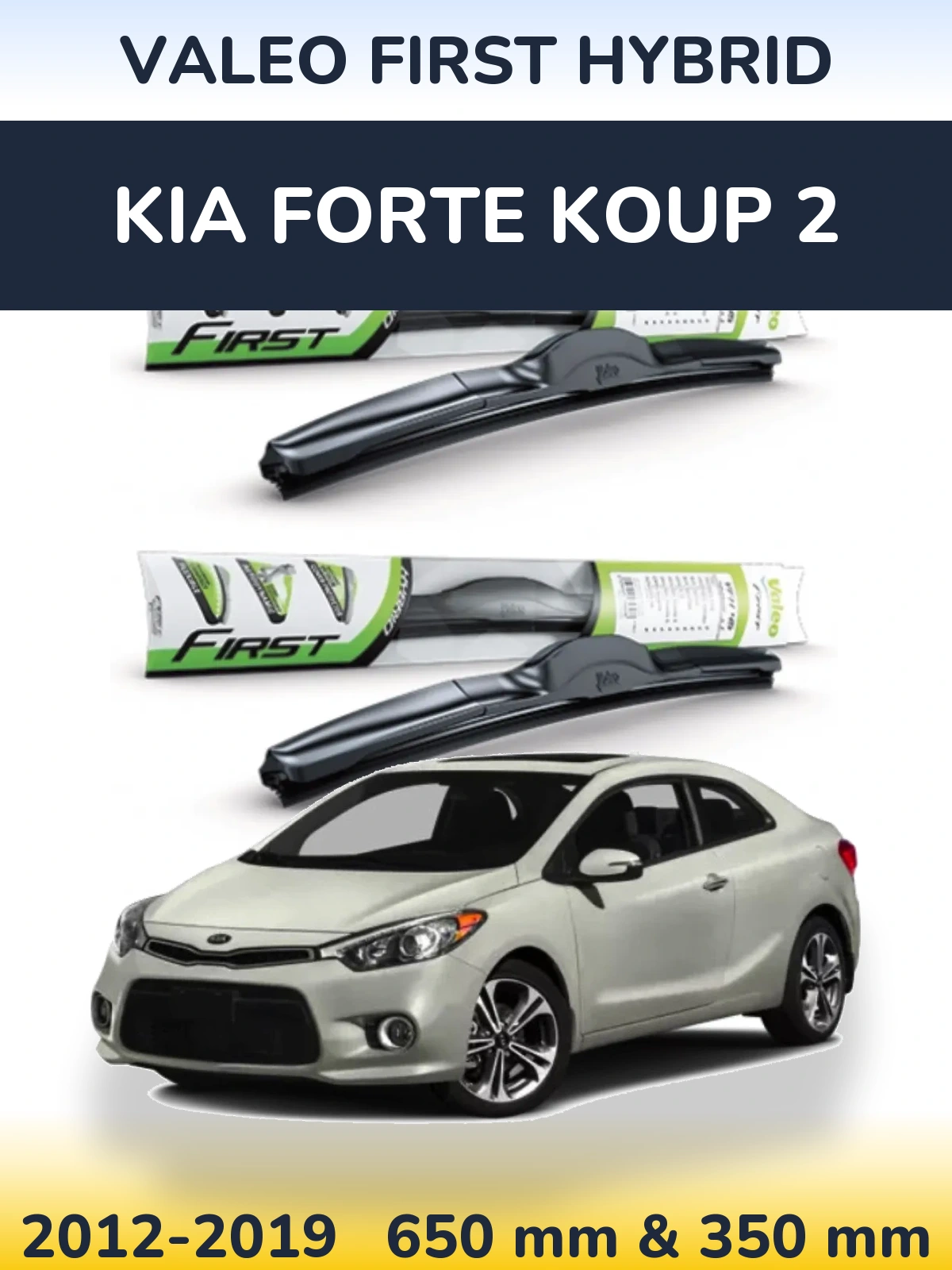 Front wiper blade set Valeo First Hybrid 650 & 350 mm for KIA Forte Koup 2 2012-2019