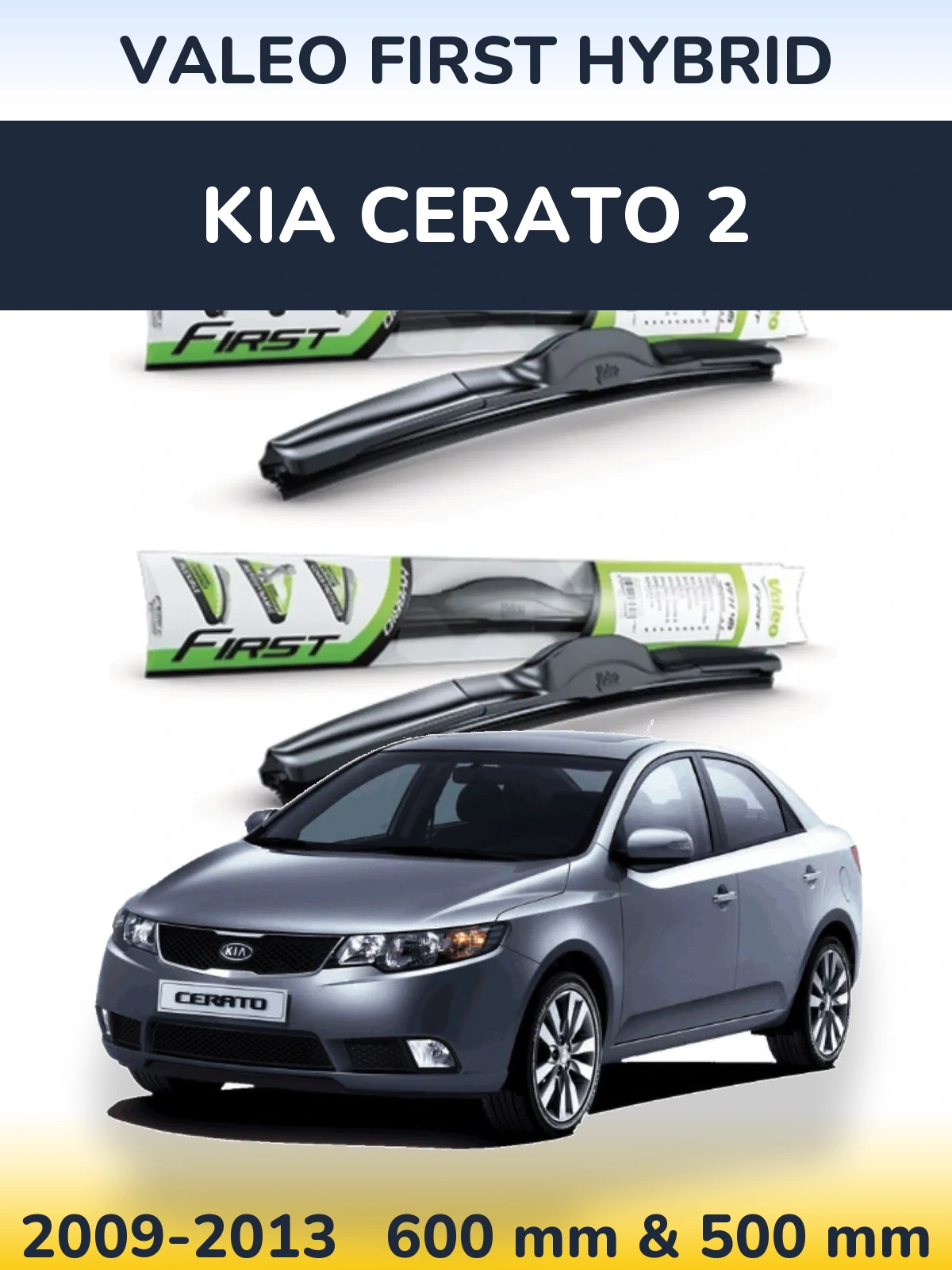 Front wiper blade set Valeo First Hybrid 600 & 500 mm for KIA Cerato 2 2009-2013