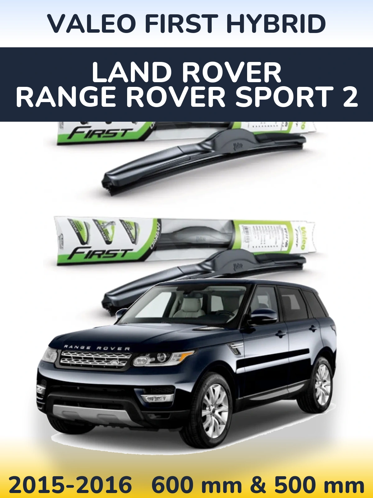 Komplet przednich wycieraczek Valeo First Hybrid 600 & 500 mm do Land Rover Range Rover Sport 2 2015-2016
