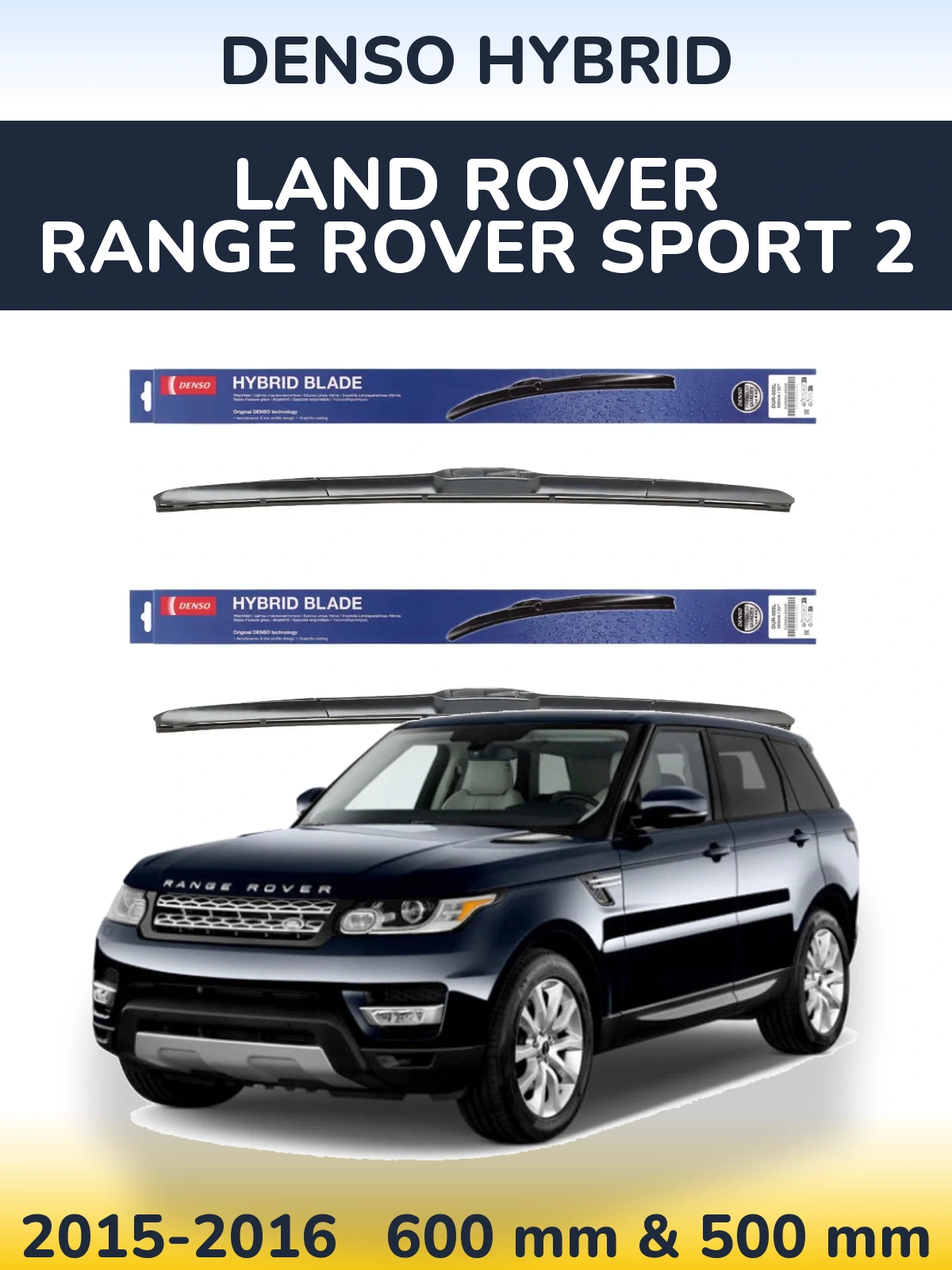 Front wiper blade set Denso Hybrid 600 & 500 mm for Land Rover Range Rover Sport 2 2015-2016