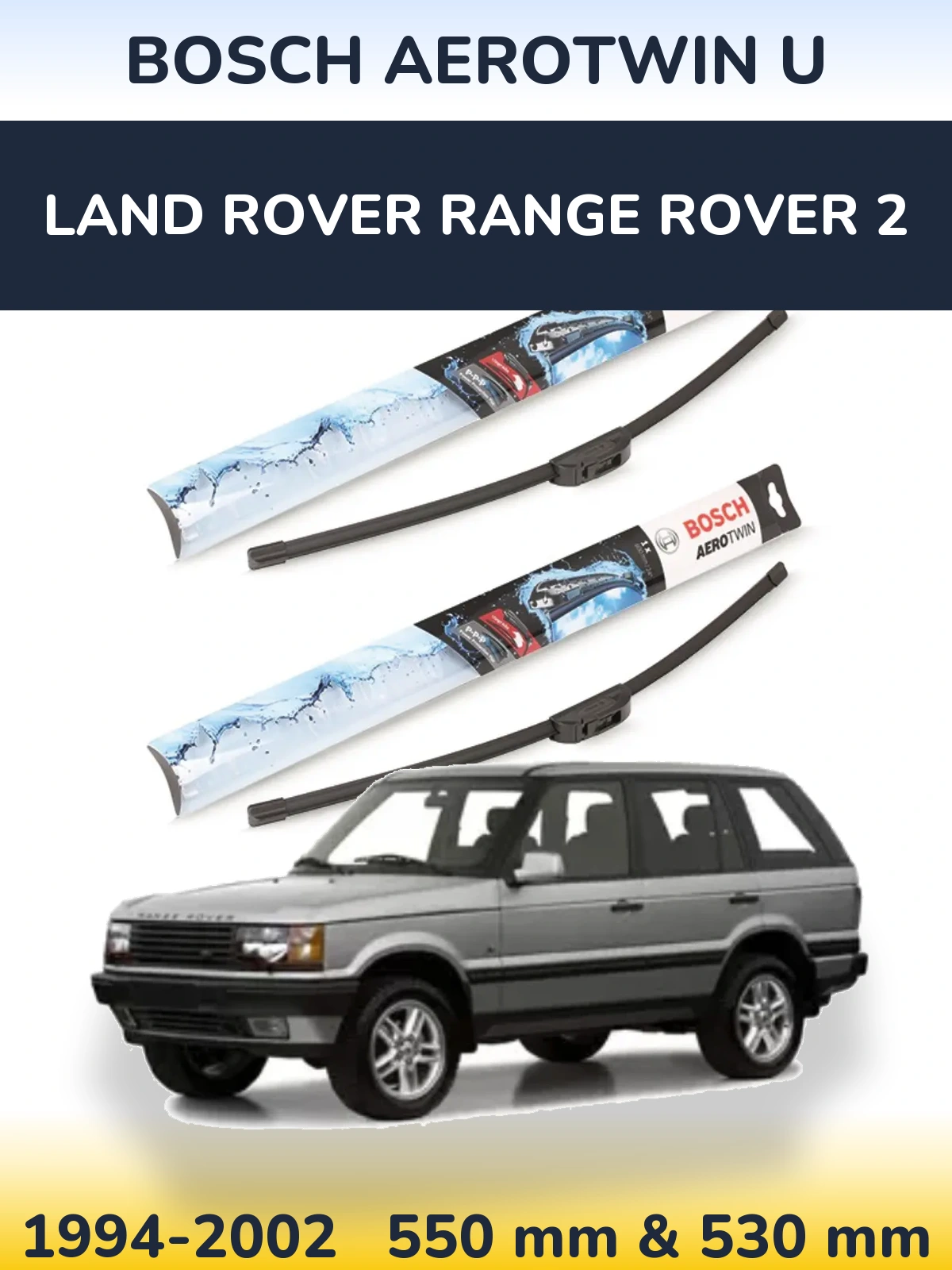 Front wiper blade set BOSCH AeroTwin U 550 & 530 mm for Land Rover Range Rover 2 1994-2002