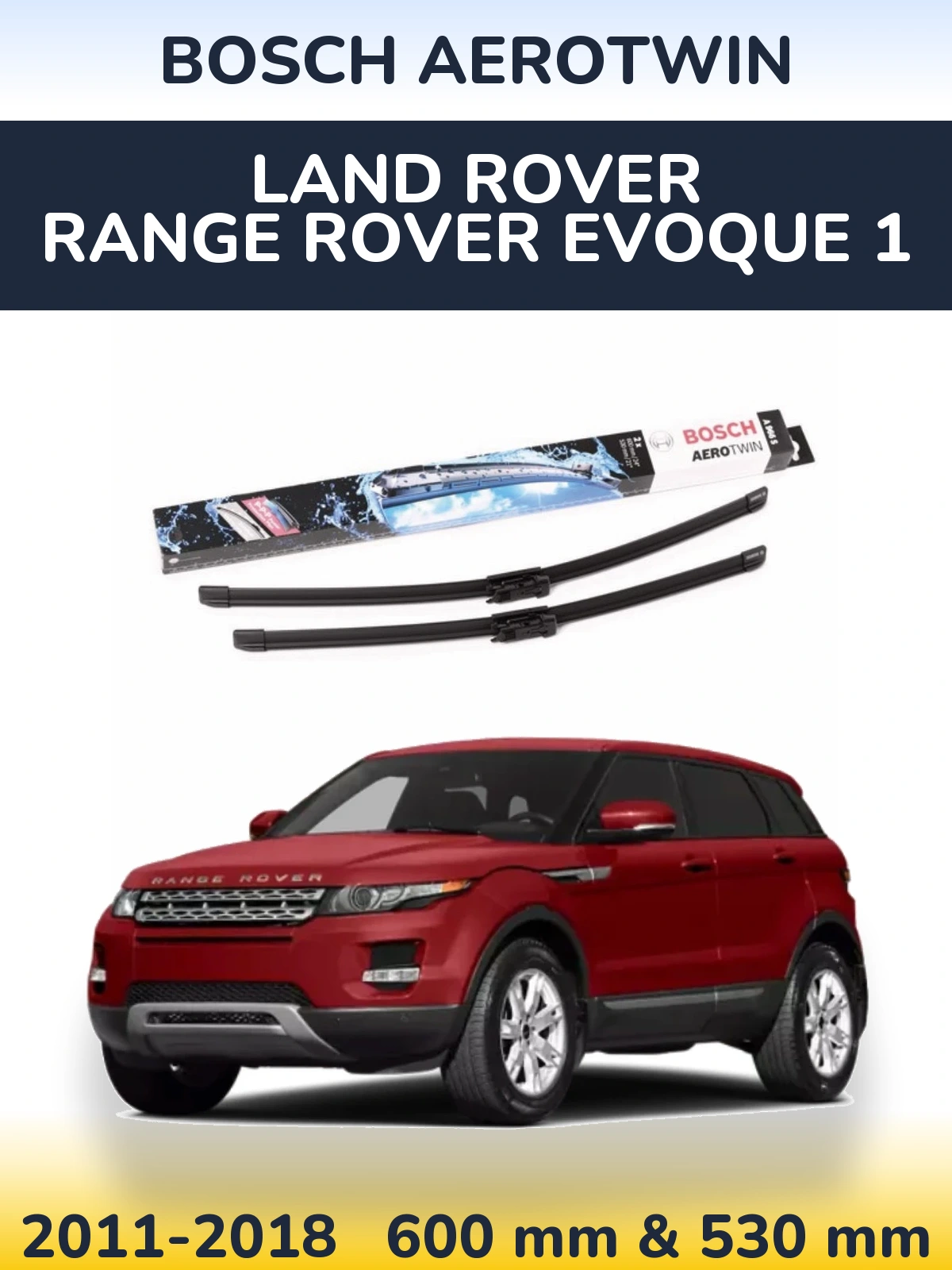 Front wiper blade set BOSCH AeroTwin 600 & 530 mm for Land Rover Range Rover  Evoque 1 2011-2018