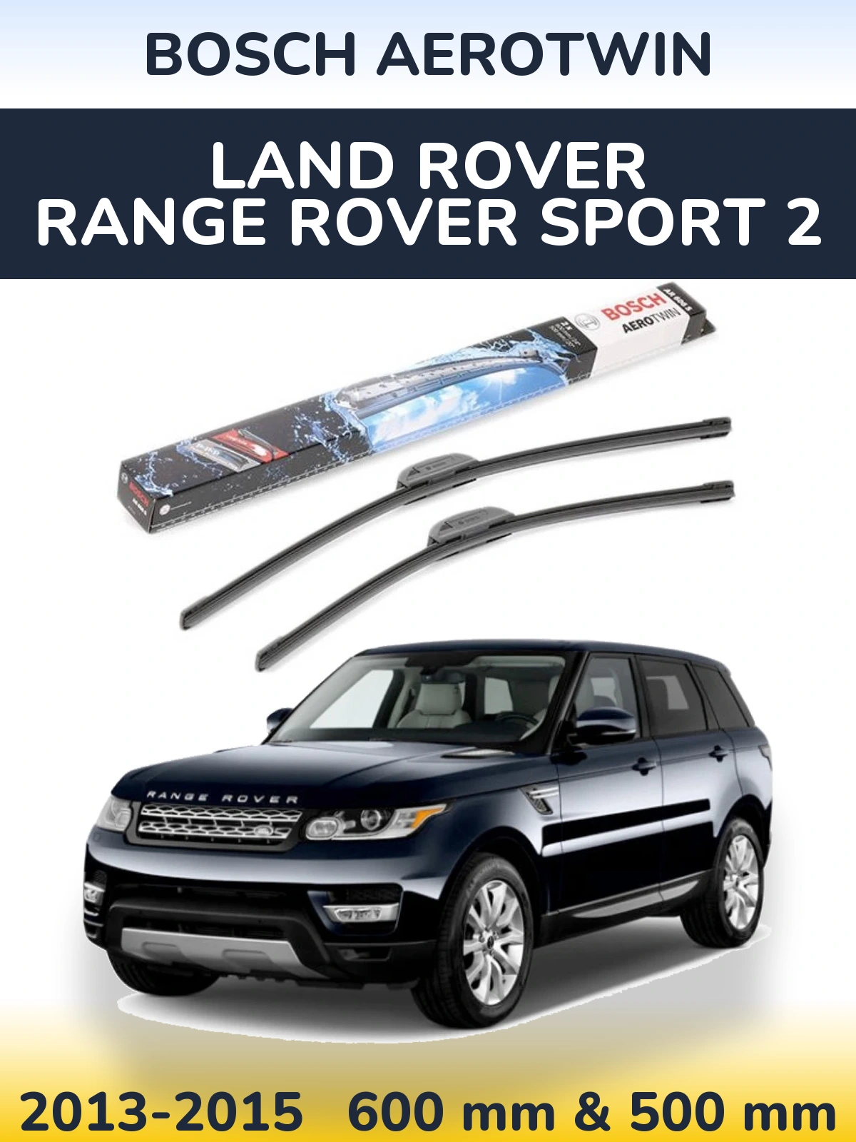 Комплект передніх щіток BOSCH AeroTwin 600 & 500 мм для Land Rover Range Rover Sport 2 2013-2015
