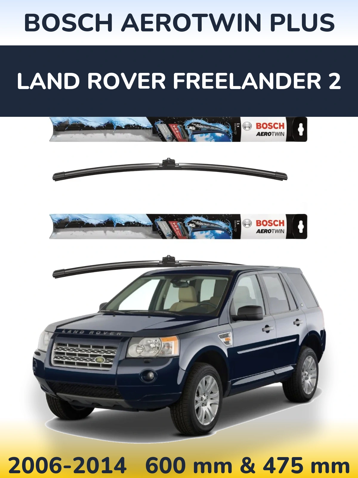 Комплект передних дворников BOSCH AeroTwin Plus 600 & 475 мм для Land Rover Freelander 2 2006-2014
