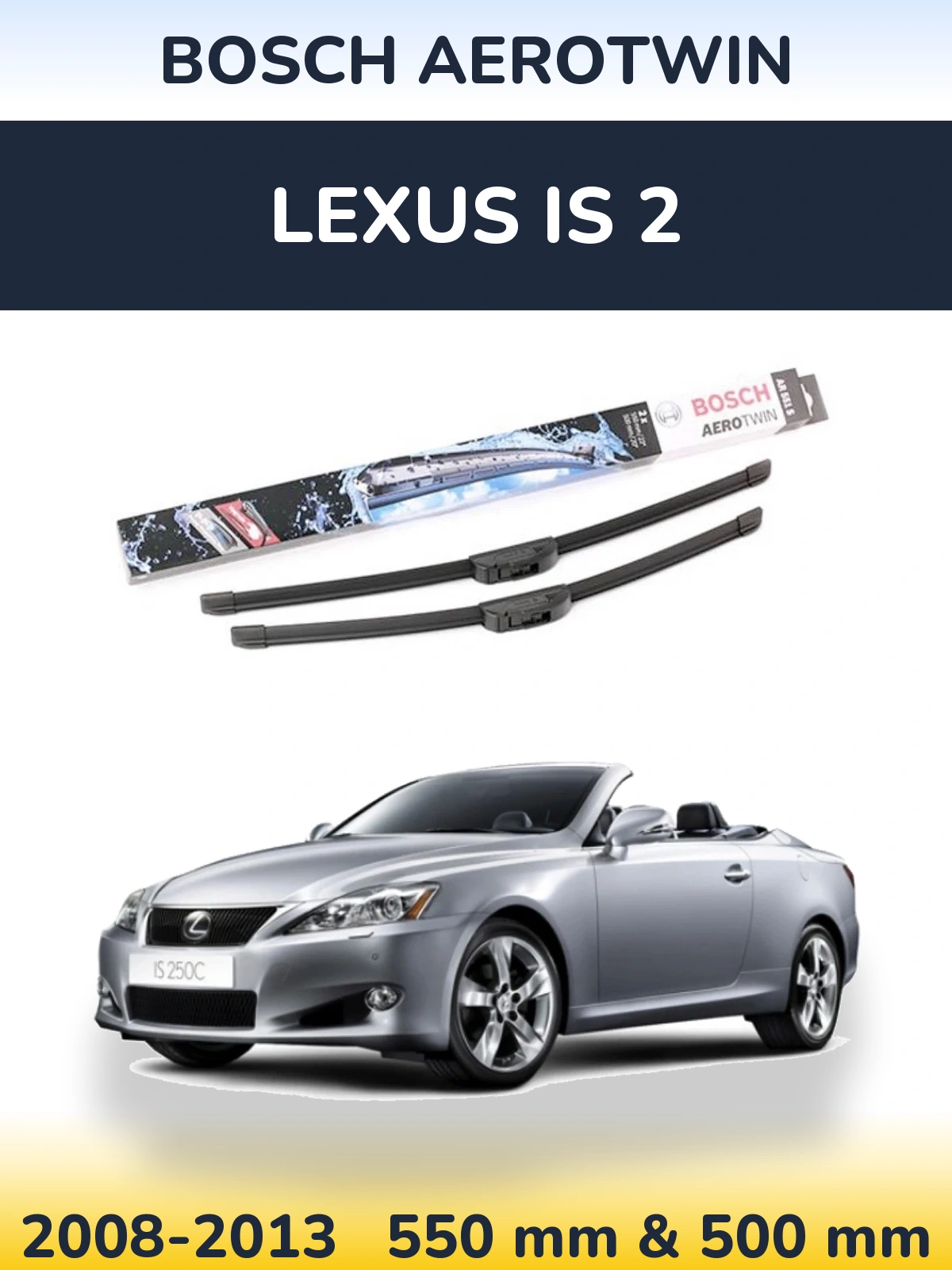Komplet przednich wycieraczek BOSCH AeroTwin 550 & 500 mm do Lexus IS 2 2008-2013