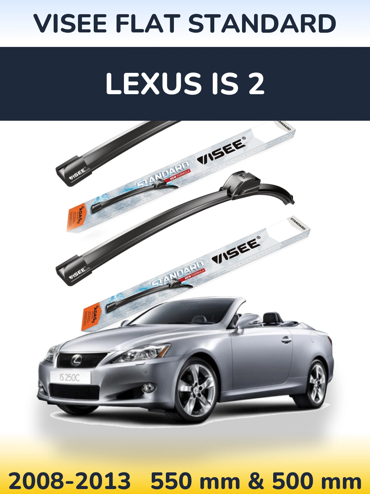 Komplet przednich wycieraczek VISEE FLAT STANDARD 550 & 500 mm do Lexus IS 2 2008-2013