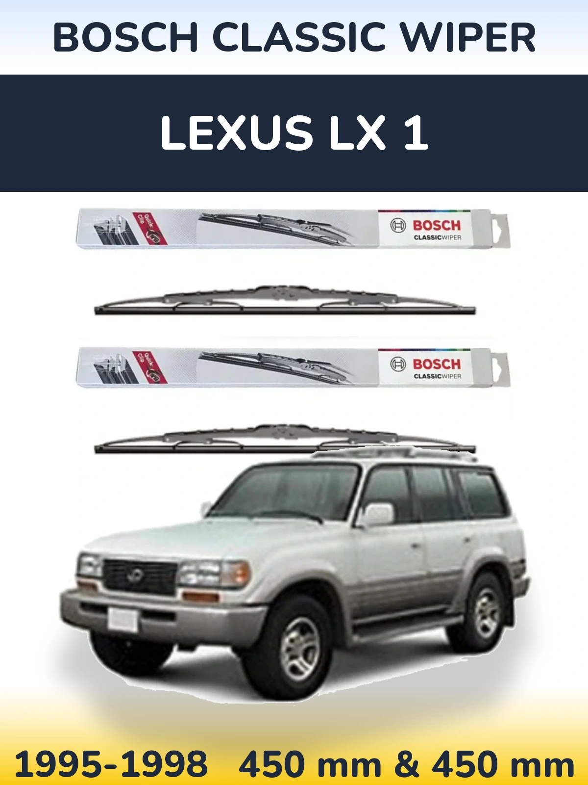 Front wiper blade set BOSCH Classic Wiper 450 & 450 mm for Lexus LX 1 1995-1998