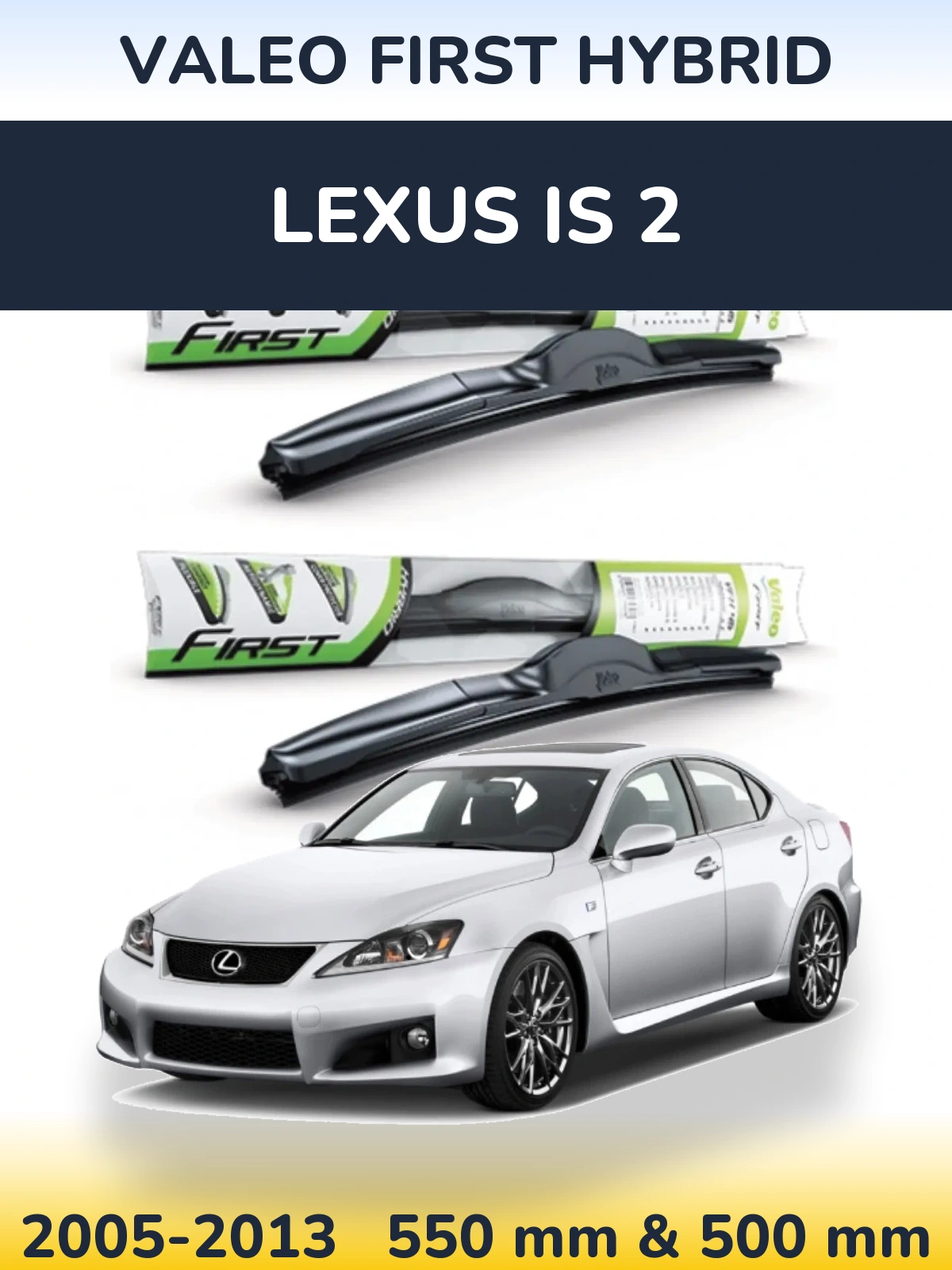 Комплект передних дворников Valeo First Hybrid 550 & 500 мм для Lexus IS 2 2005-2013