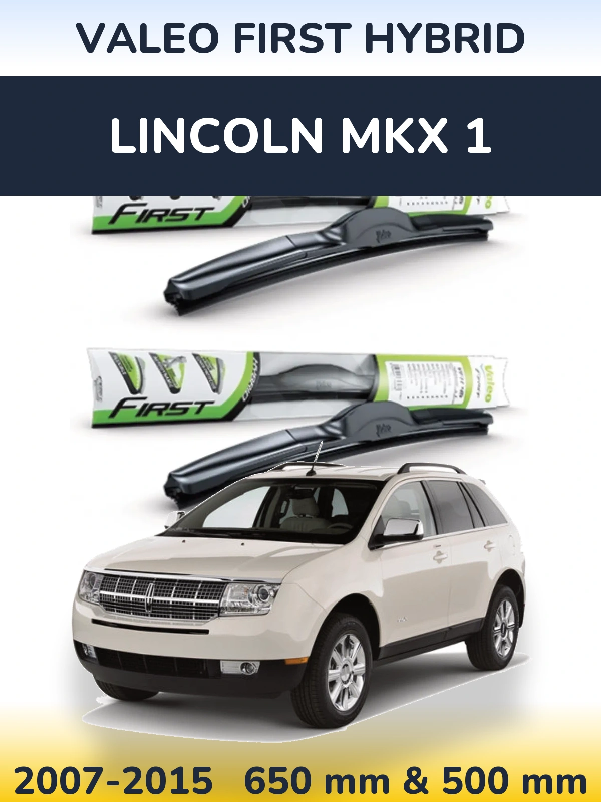 Комплект передних дворников Valeo First Hybrid 650 & 500 мм для Lincoln MKX 1 2007-2015