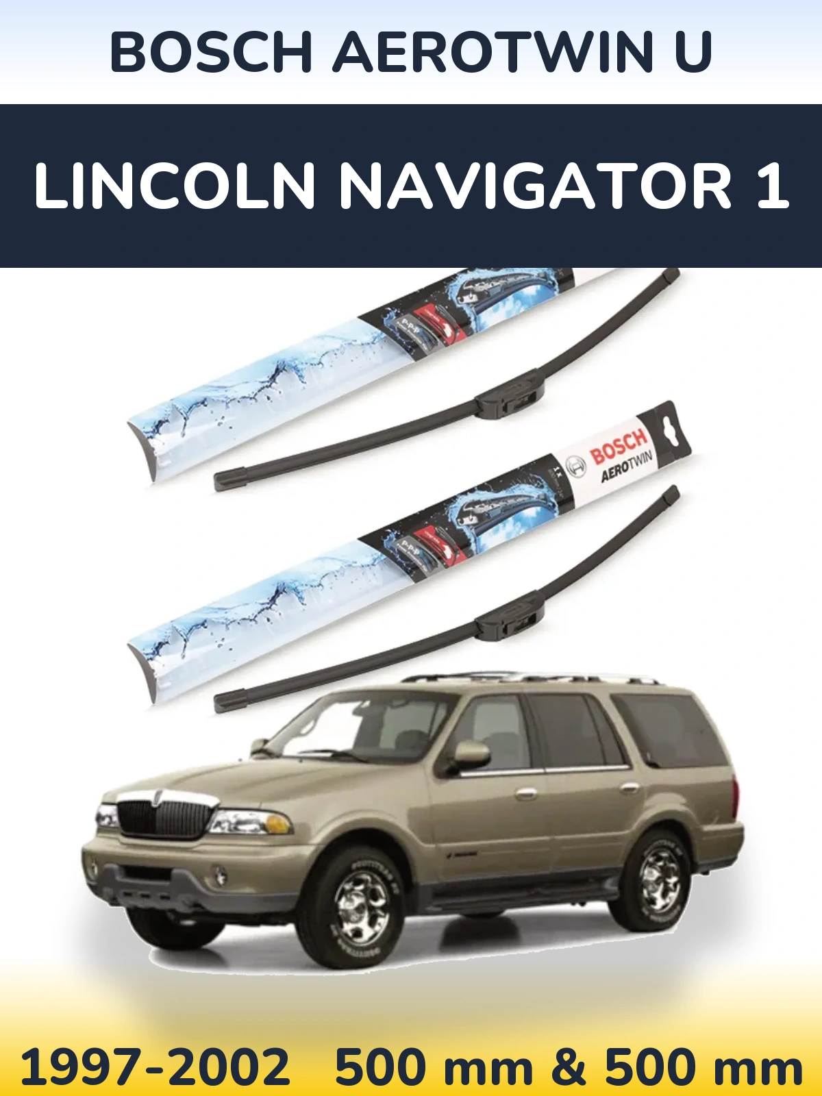 Комплект передних дворников BOSCH AeroTwin U 500 & 500 мм для Lincoln Navigator 1 1997-2002