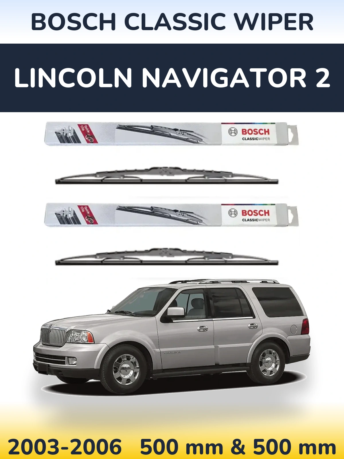 Комплект передних дворников BOSCH Classic Wiper 500 & 500 мм для Lincoln Navigator 2 2003-2006