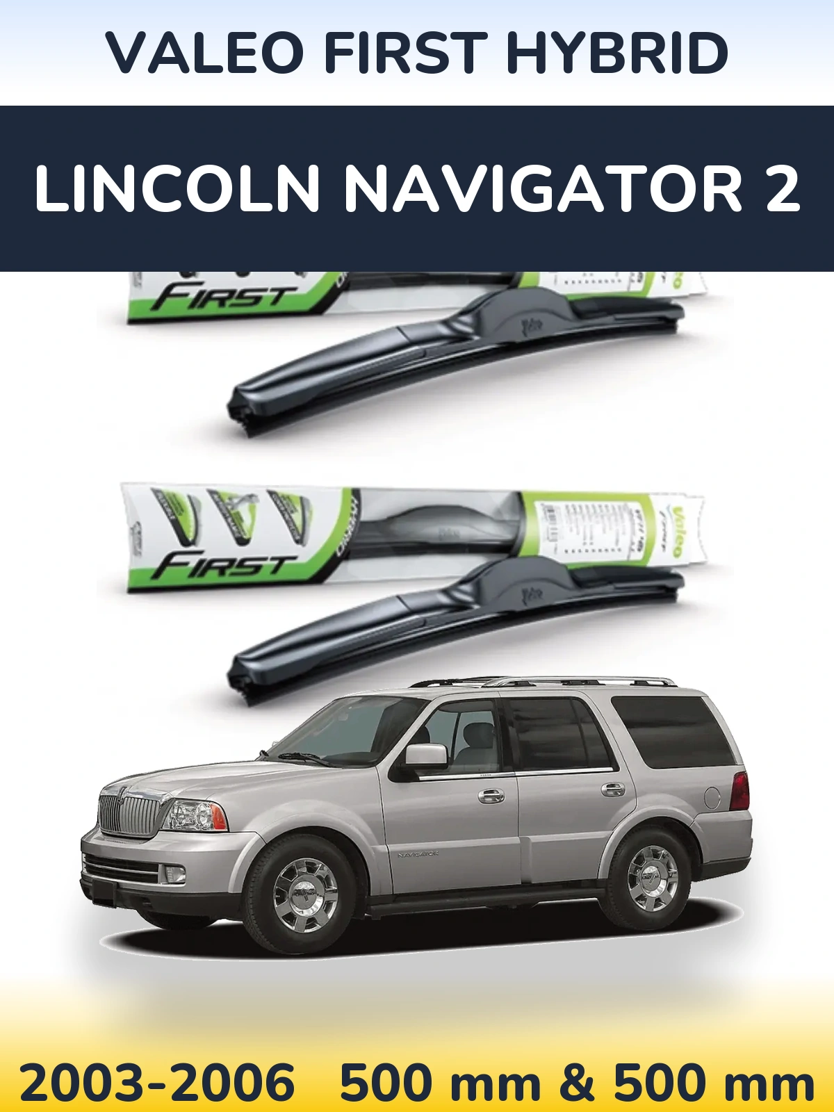 Komplet przednich wycieraczek Valeo First Hybrid 500 & 500 mm do Lincoln Navigator 2 2003-2006