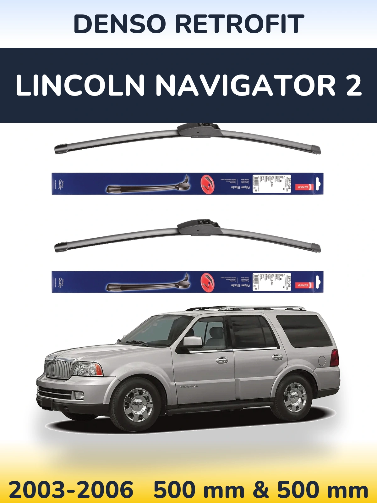 Komplet przednich wycieraczek Denso Retrofit 500 & 500 mm do Lincoln Navigator 2 2003-2006