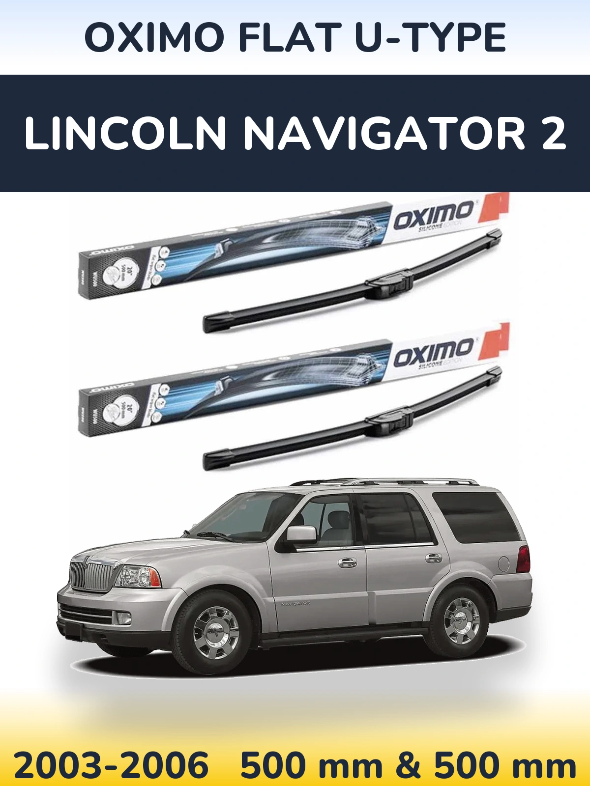 Комплект передніх щіток Oximo Flat U-type 500 & 500 мм для Lincoln Navigator 2 2003-2006