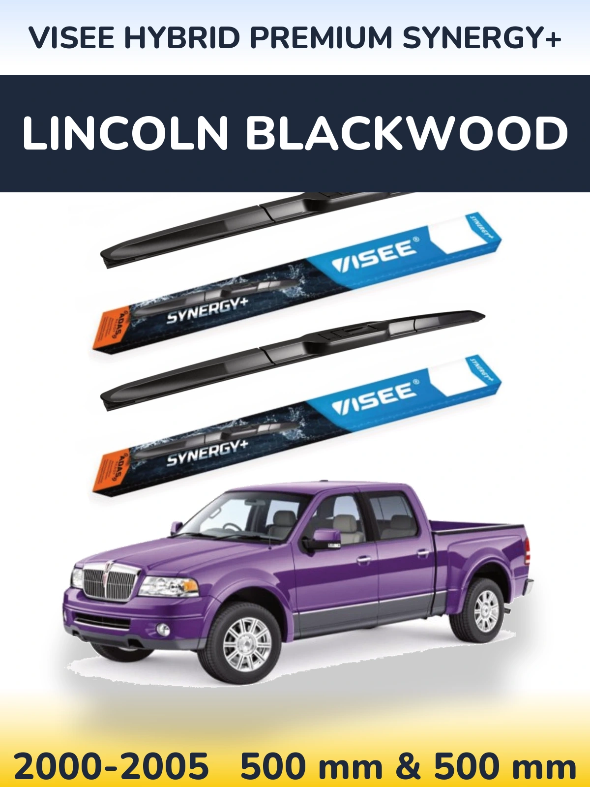 Komplet przednich wycieraczek VISEE HYBRID PREMIUM SYNERGY+ 500 & 500 mm do Lincoln Blackwood 2000-2005